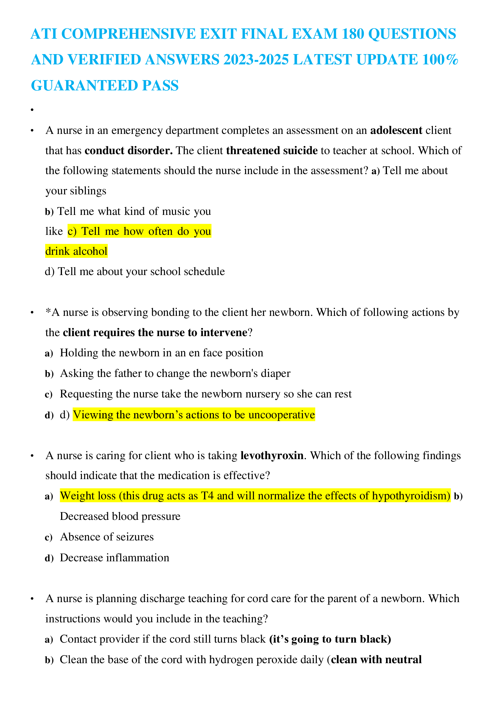 ATI COMPREHENSIVE EXIT FINAL EXAM 180 QUESTIONS AND VERIFIED ANSWERS 2023-2026 LATEST UPDATE 100% GUARANTEED PASS •	A nurse in an emergency department completes an assessment on an adolescent client that has conduct disorder. The client threatened suicide to teacher at school. Which of the following statements should the nurse include in the assessment