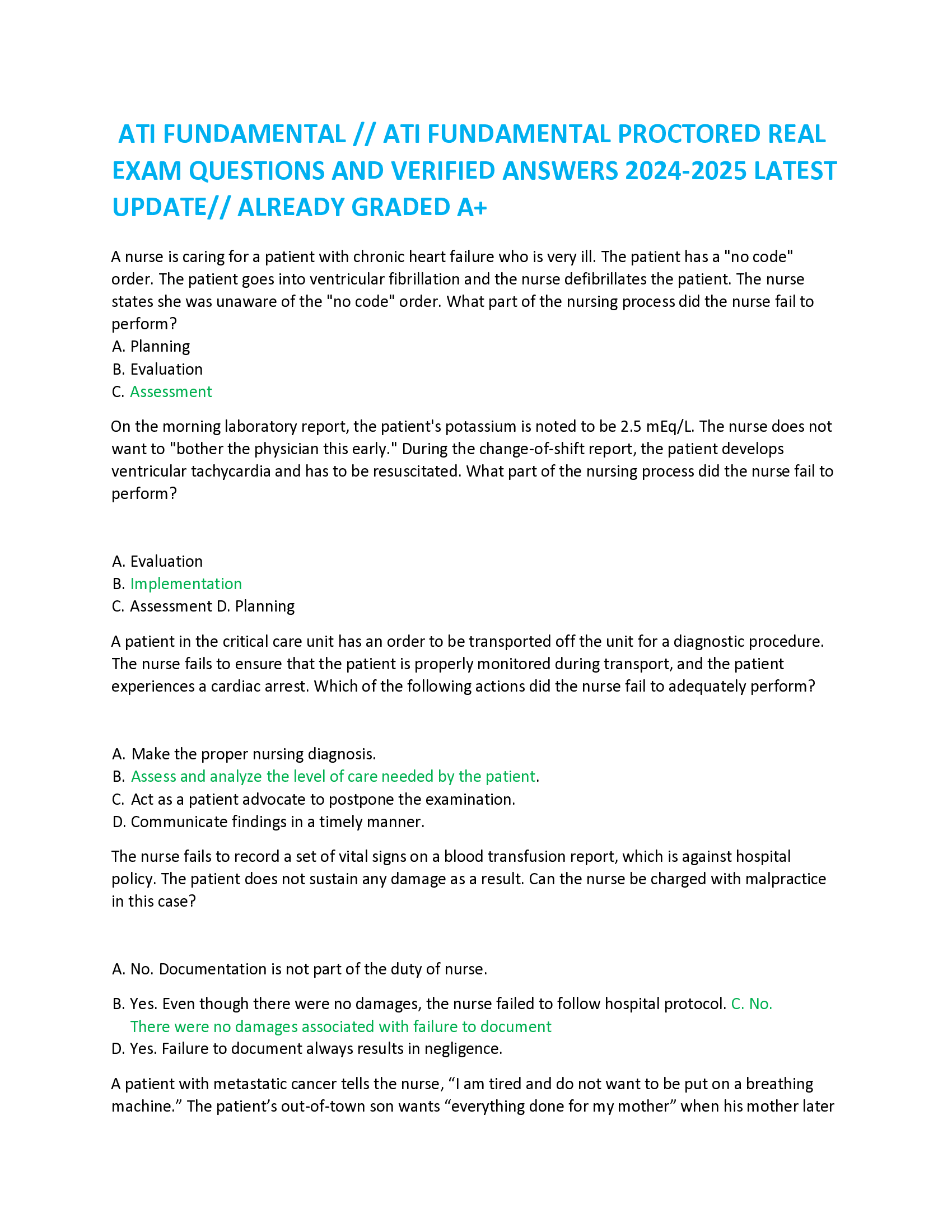 A nurse is caring for a patient with chronic heart failure who is very ill. The patient has a What part of the nursing process did the nurse fail to perform
