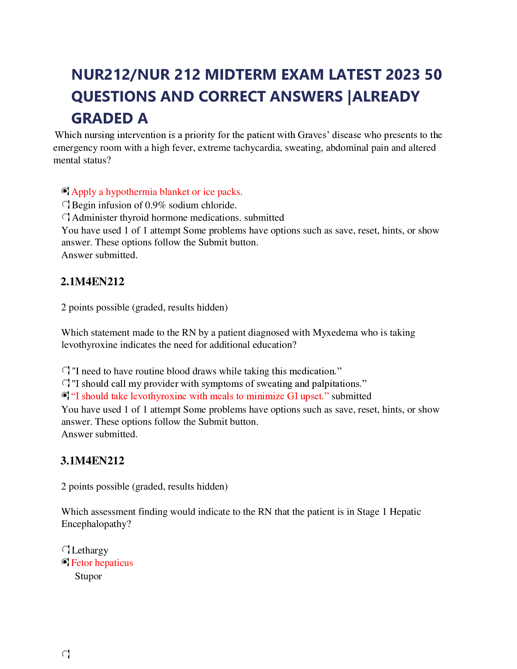 NUR212, NUR 212 MIDTERM EXAM LATEST 2023 50 QUESTIONS AND CORRECT ANSWERS |ALREADY GRADED   Which nursing intervention is a priority for the patient with Graves’ disease who presents to the emergency room with a high fever, extreme tachycardia, sweating, abdominal pain and altered mental status?