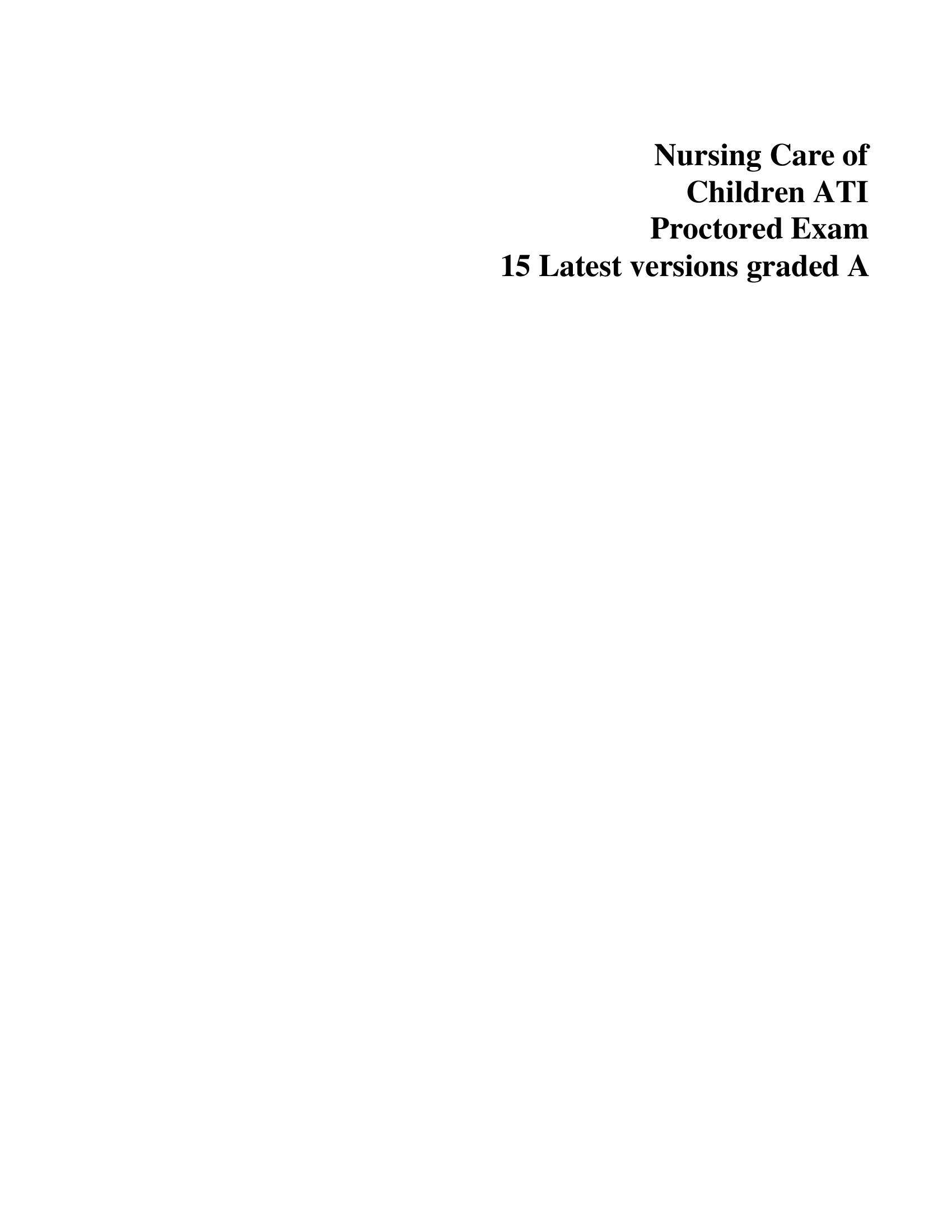 Nursing Care of  Children ATI  Proctored Exam  15 Latest versions graded A
