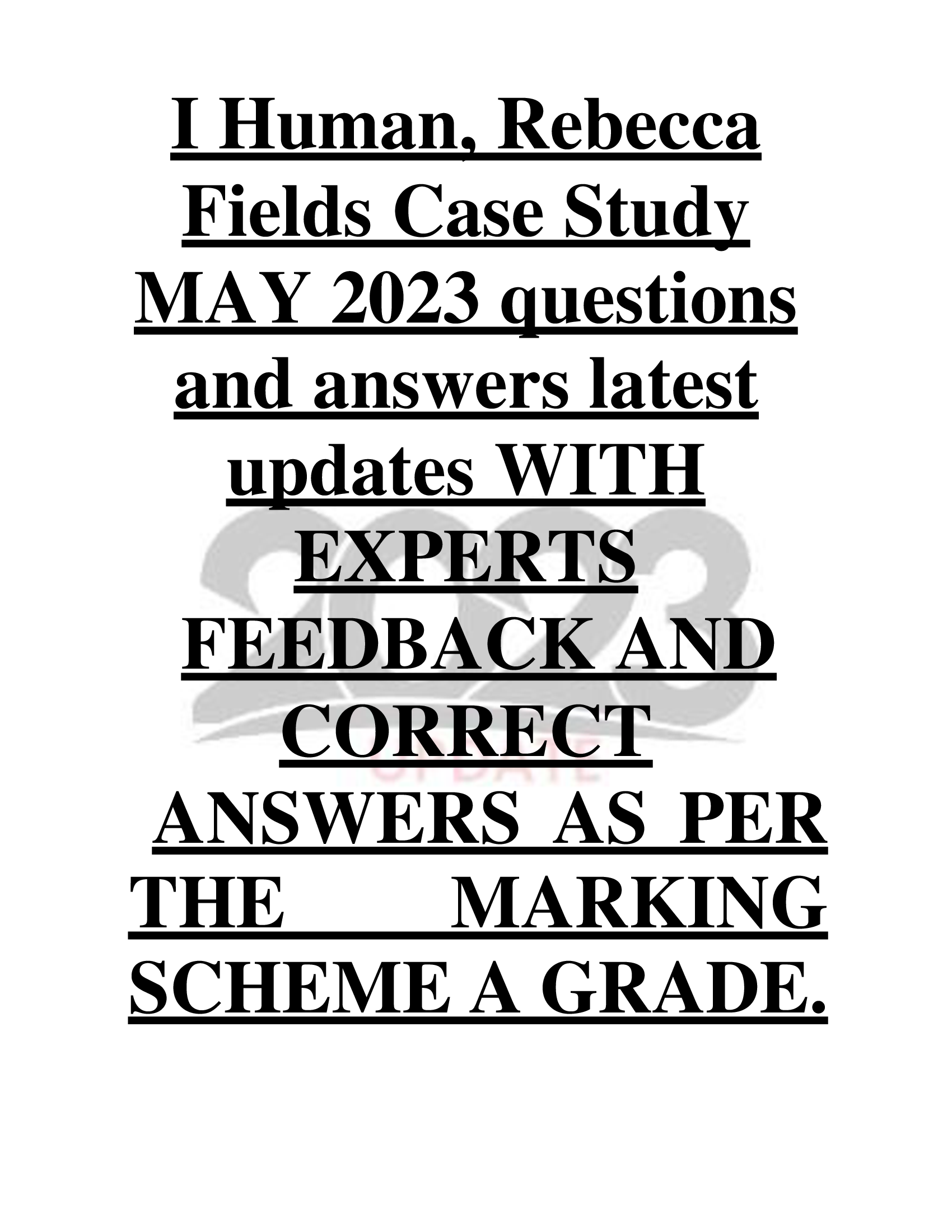 I Human, Rebecca  Fields Case Study  MAY 2023 questions  and answers latest  updates WITH  EXPERTS  FEEDBACK AND  CORRECT  ANSWERS AS PER  THE MARKING  SCHEME A GRADE.