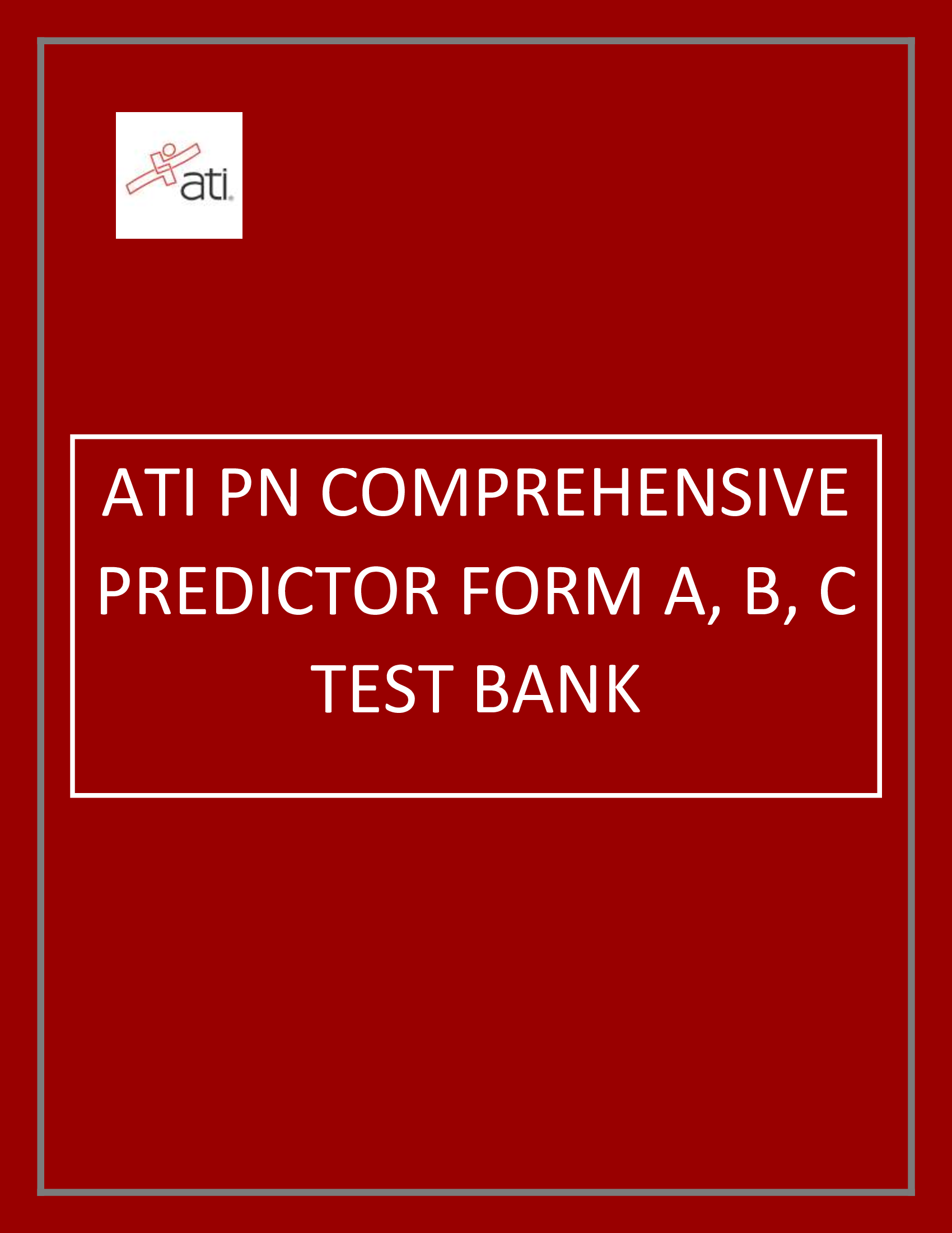 ATI PN Comprehensive Predictor Form A, B, C Test Bank Graded A+ Exam Questions and Answers | Latest 2026