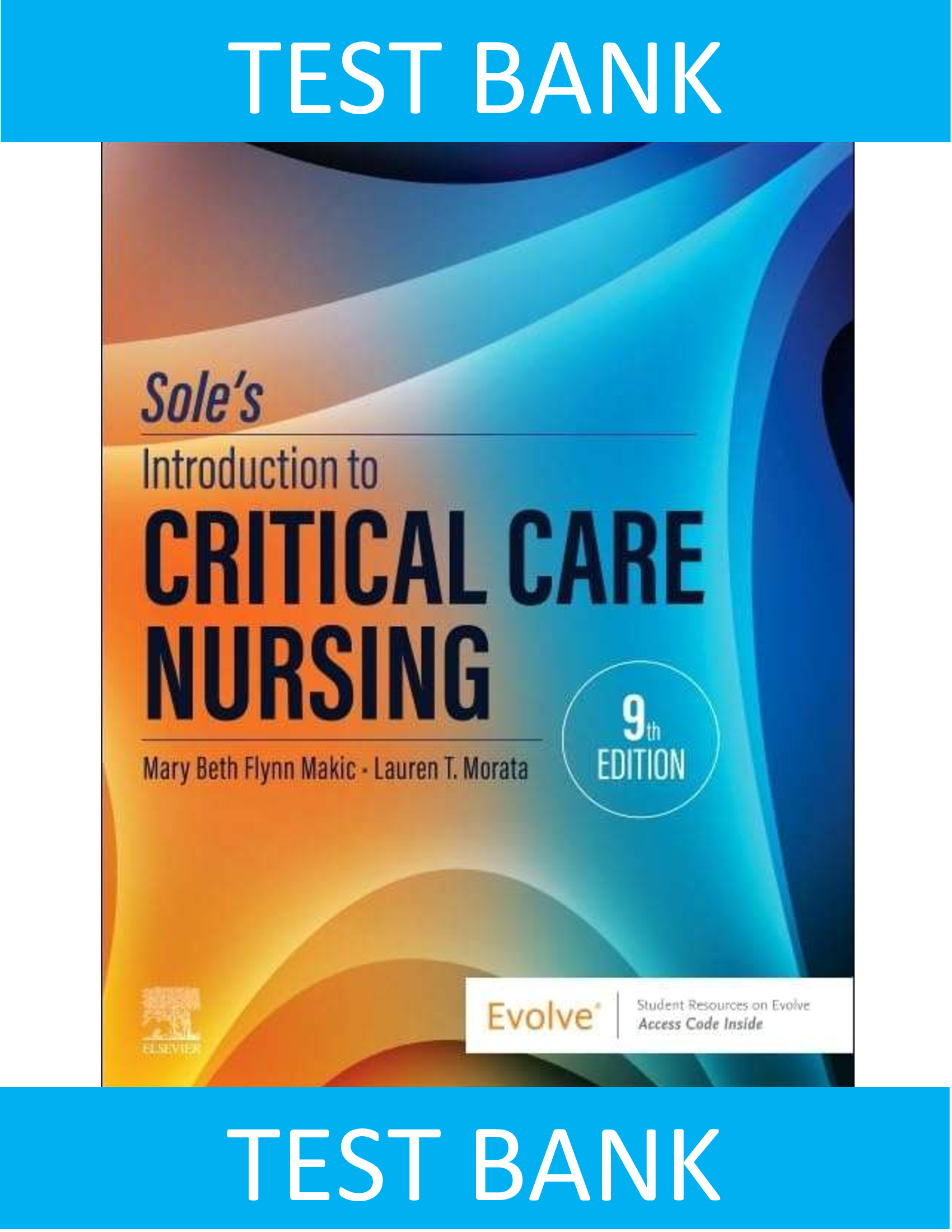 Test Bank for Sole’s Introduction to Critical Care Nursing, 9th Edition by Mary Beth Flynn Makic and Lauren T. Morata