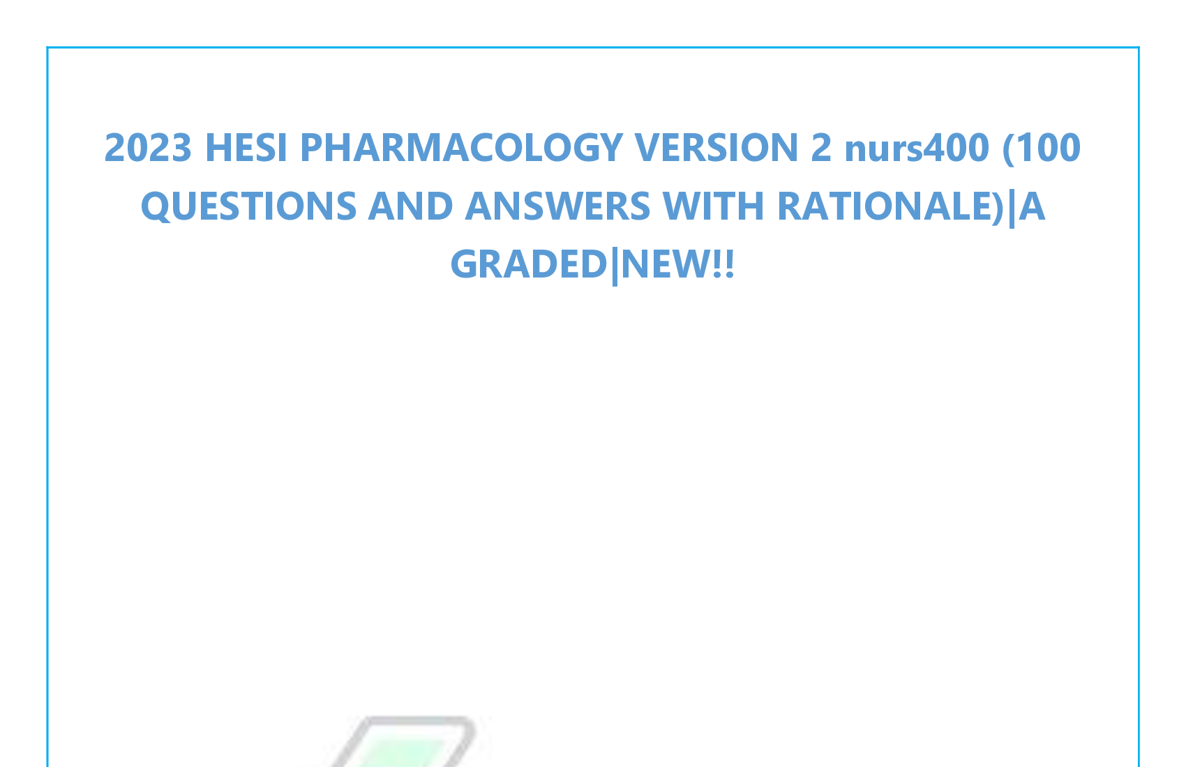 2023 HESI PHARMACOLOGY VERSION 2 nurs400 (100  QUESTIONS AND ANSWERS WITH RATIONALE)|A  GRADED|NEW!!