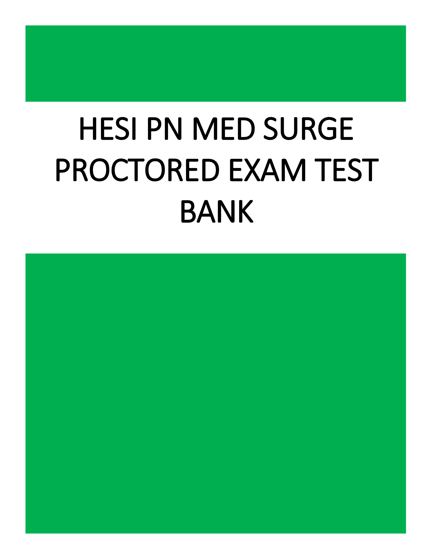 HESI PN Med Surge Proctored Exam Verified 100 Percent Correct Questions and Answers | Complete Document for HESI (14 Versions Test Bank)