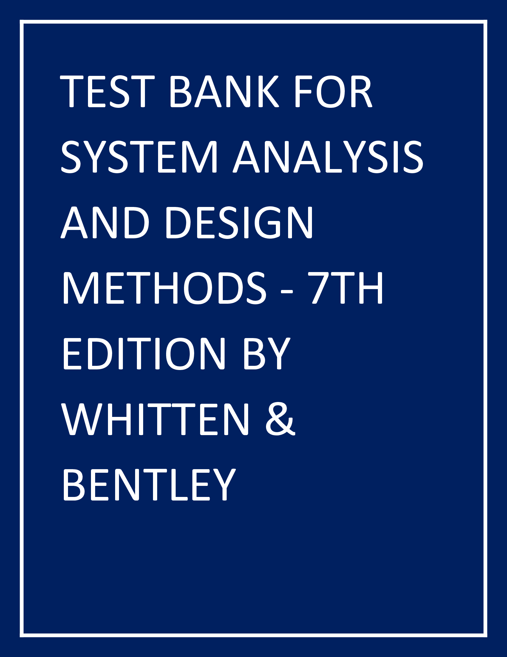 Whitten – Systems Analysis & Design Methods – 7th Edition Test Bank All Chapters