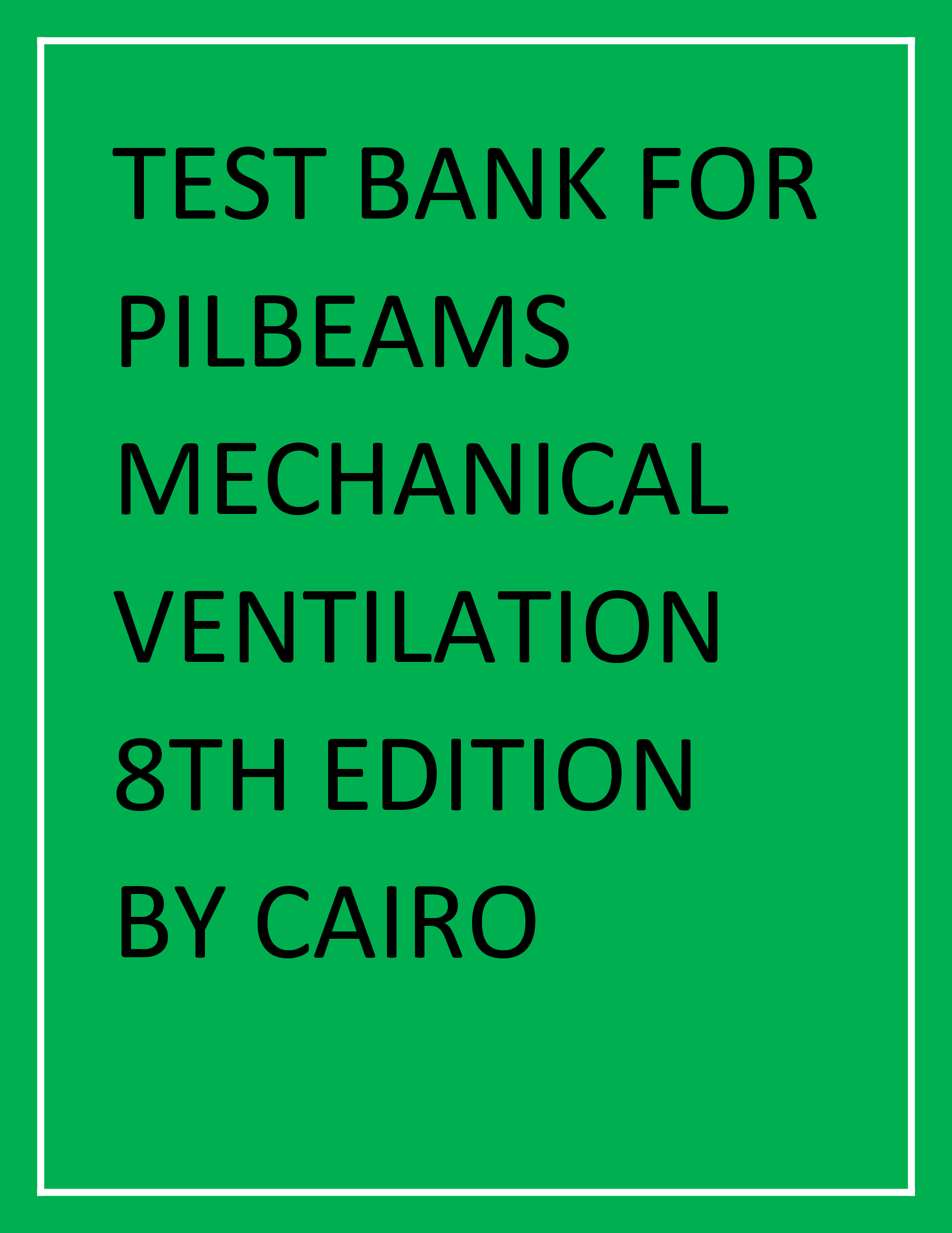 Test Bank for Pilbeams Mechanical Ventilation 8th Edition by Cairo (All Chapters)