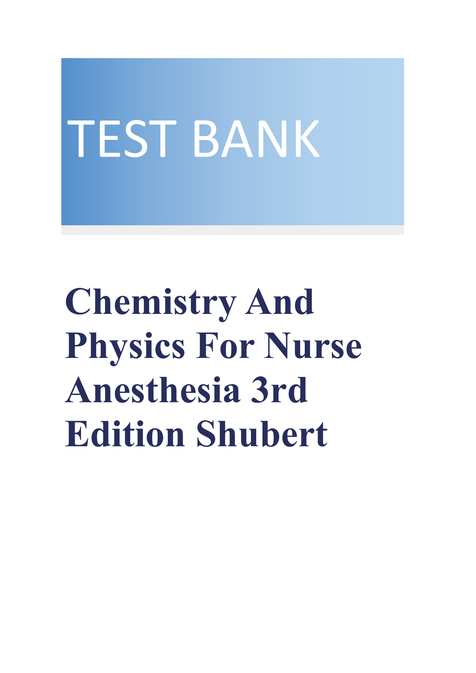 Test Bank for Chemistry and Physics for Nurse Anesthesia 3rd Edition Shubert (All chapters)