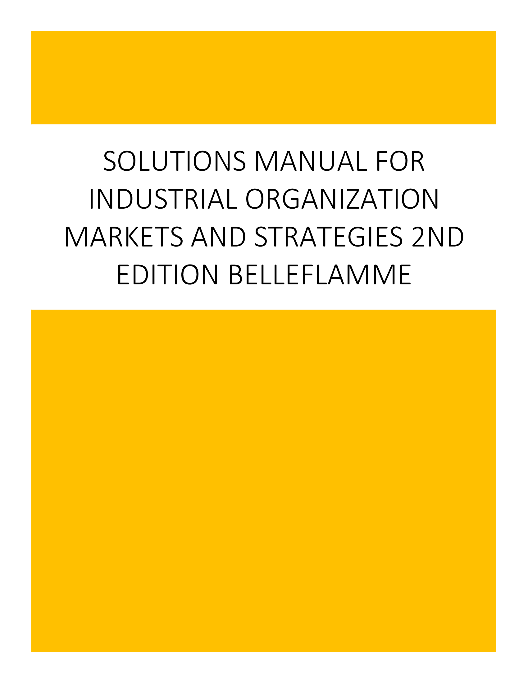 Solutions Manual for Industrial Organization Markets and Strategies 2nd Edition Belleflamme