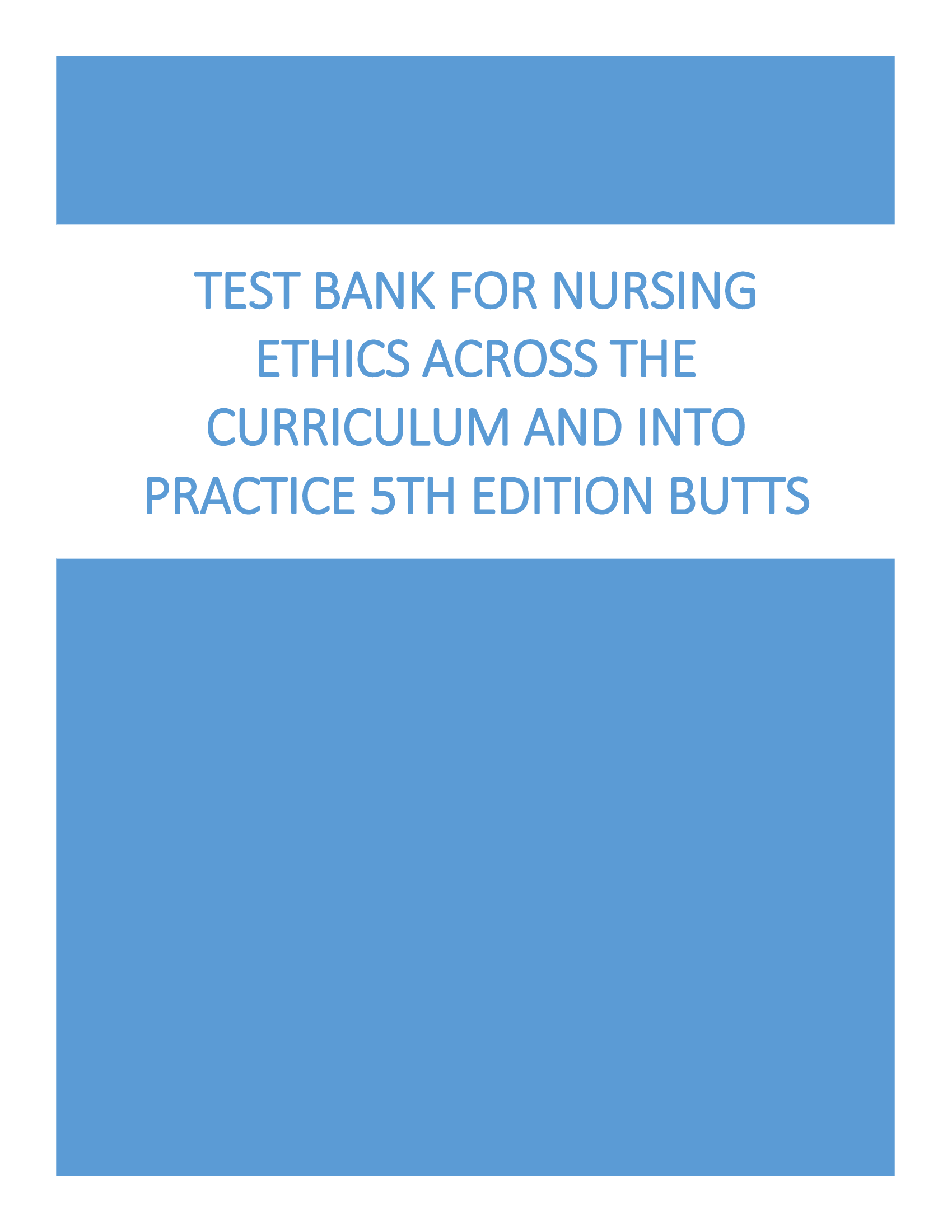 Test bank for Nursing Ethics Across the Curriculum and Into Practice 5th Edition Butts