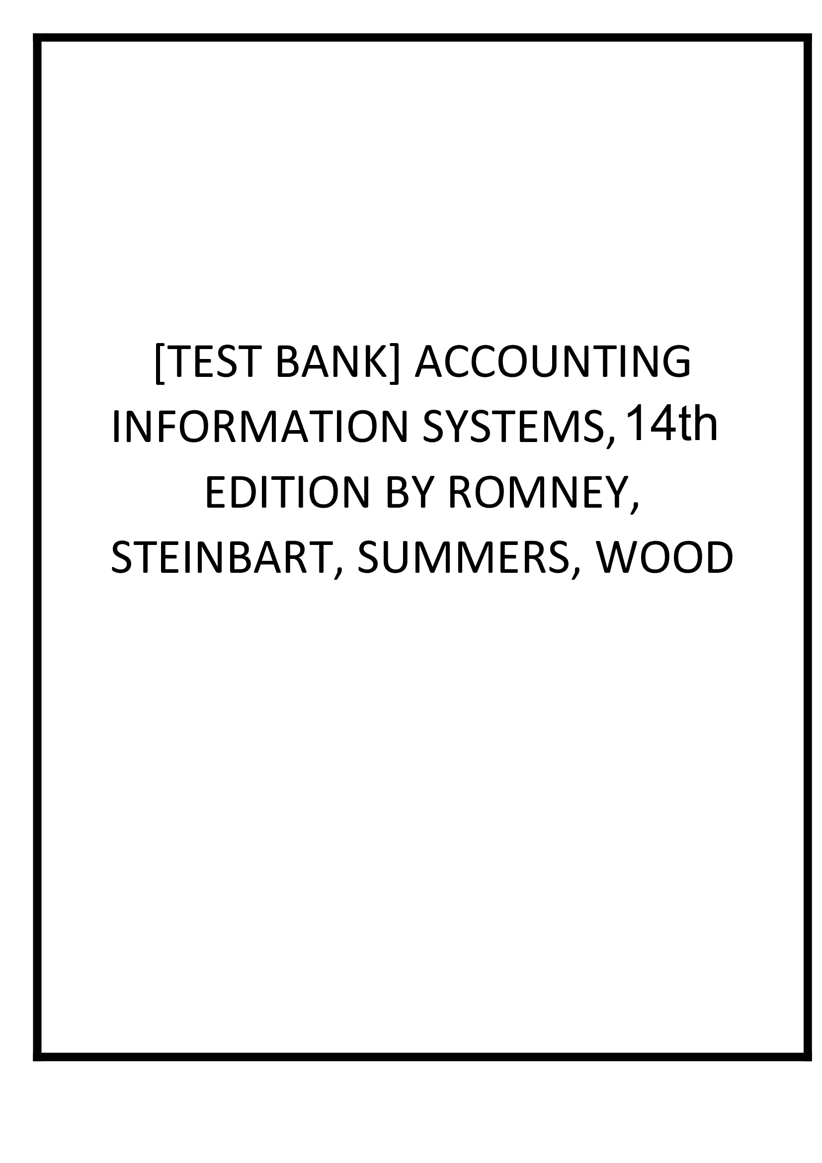 Test Bank for Accounting Information Systems 14th Edition Marshall B. Romney Paul J. Steinbart