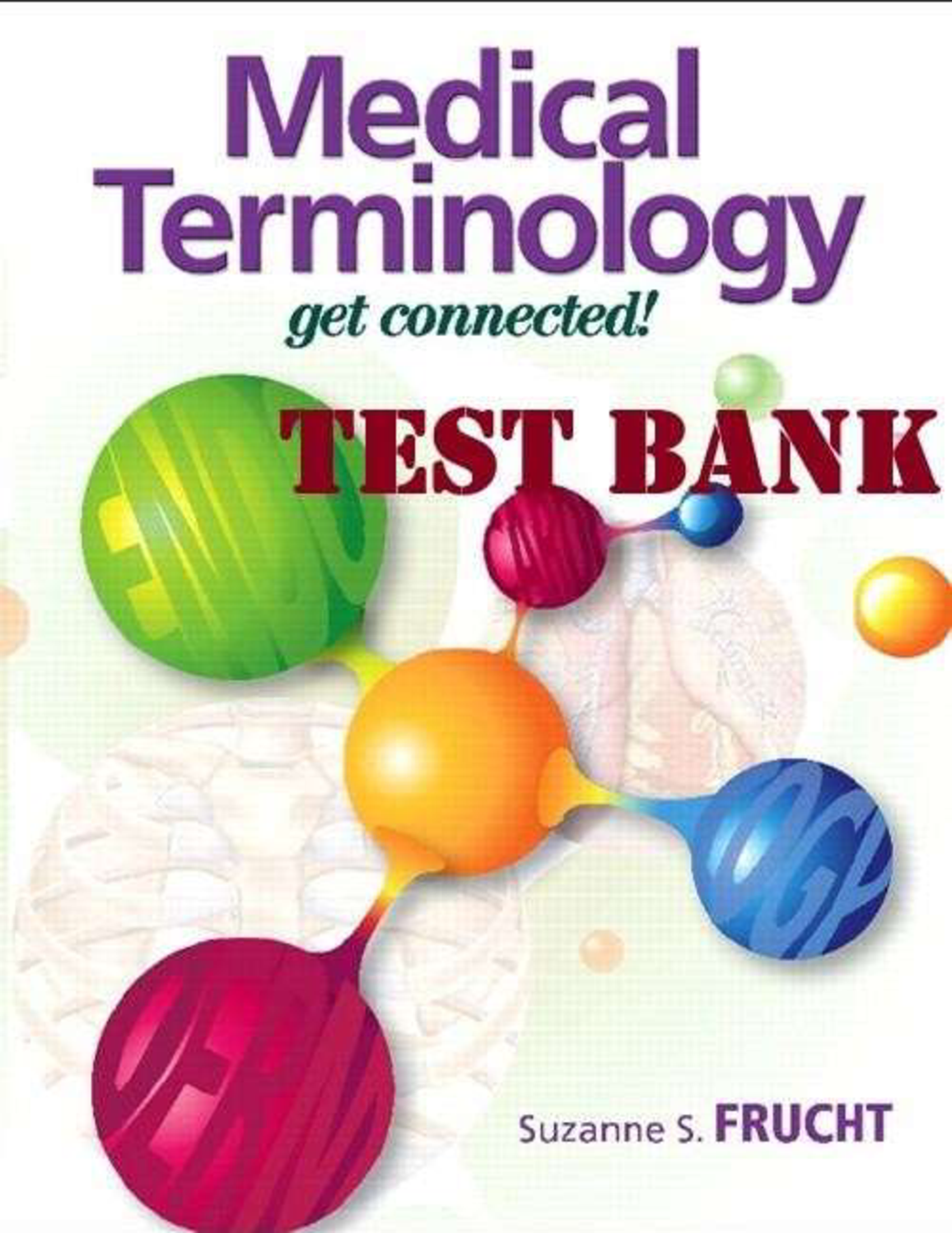 Test Bank for Medical Terminology Get Connected 3rd Edition Frucht | Complete Chapters 1 – 17 | Latest 2024 | Rated A+