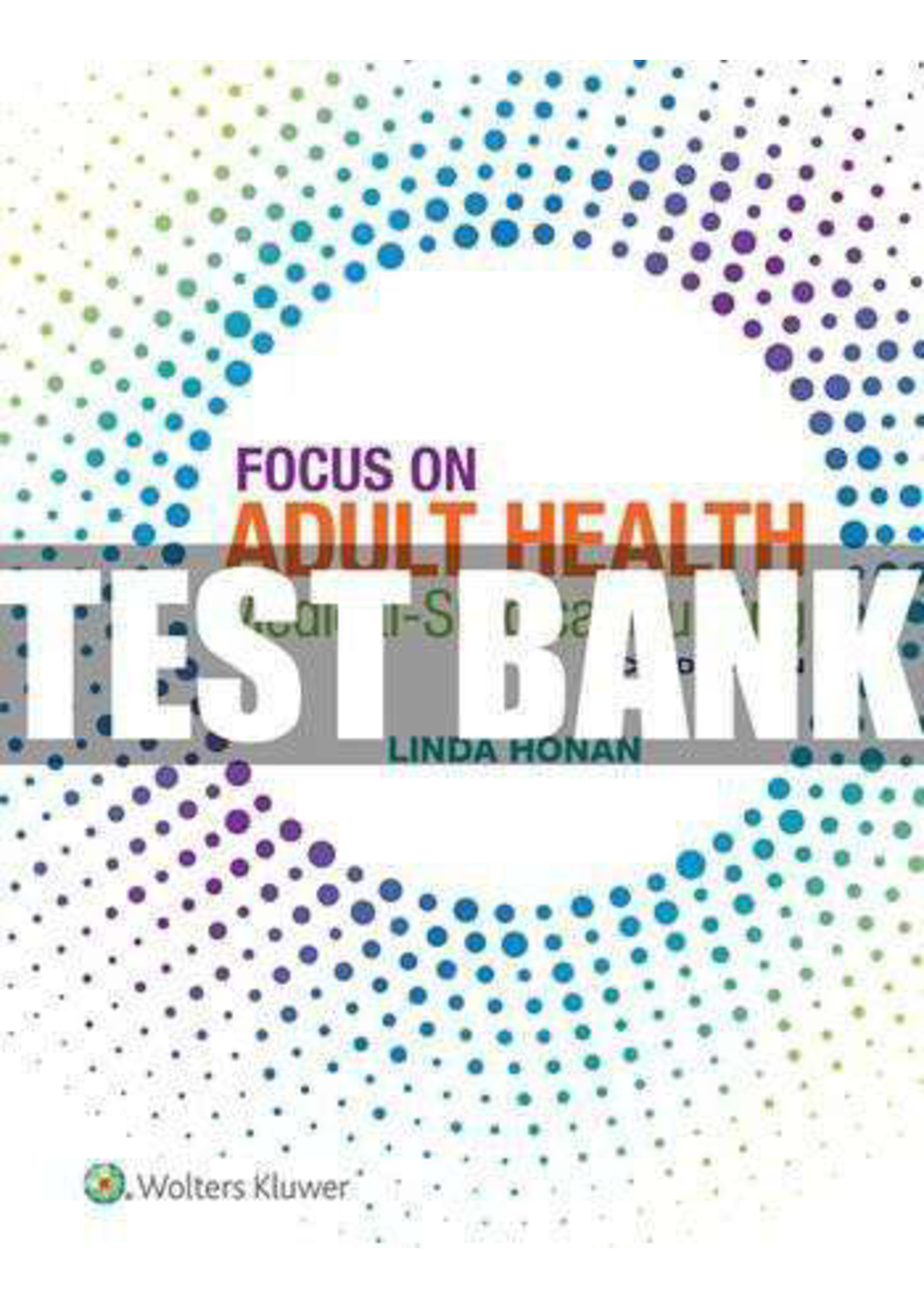 Test Bank for Focus on Adult Health Medical Surgical Nursing 2nd Edition Honan (Complete Chapters)