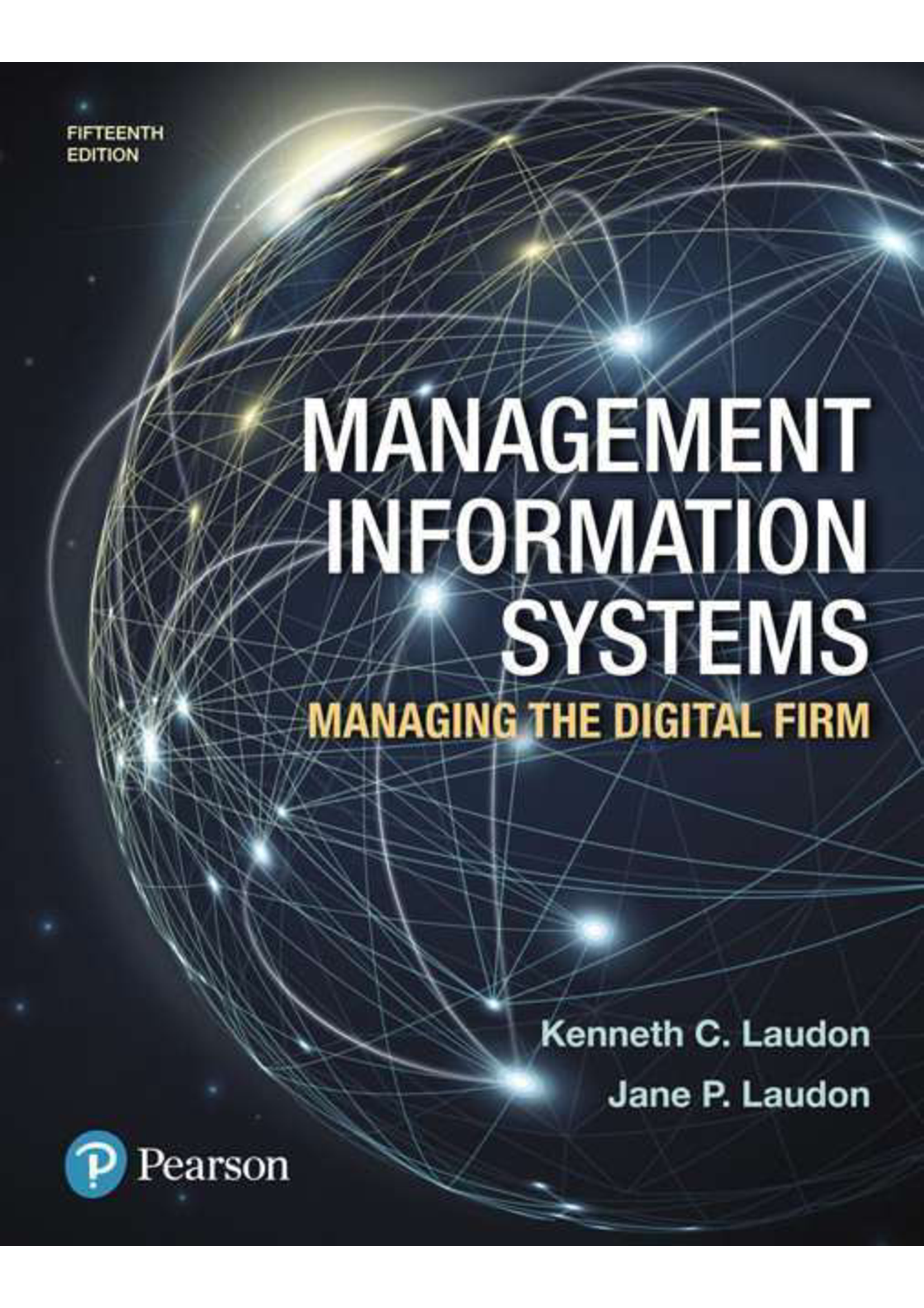 Management Information Systems: Managing the Digital Firm, 15e (Laudon) Test Bank