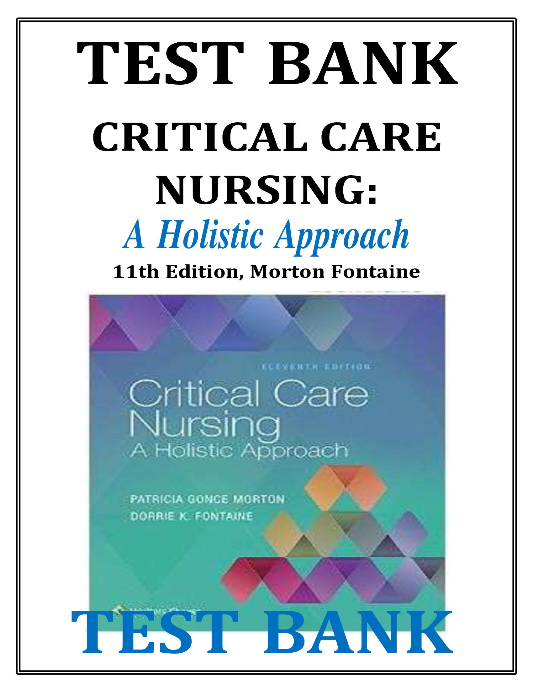 Test Bank for Critical Care Nursing: A Holistic Approach 11th Edition Morton Fontaine [Chapter 1-56] Complete