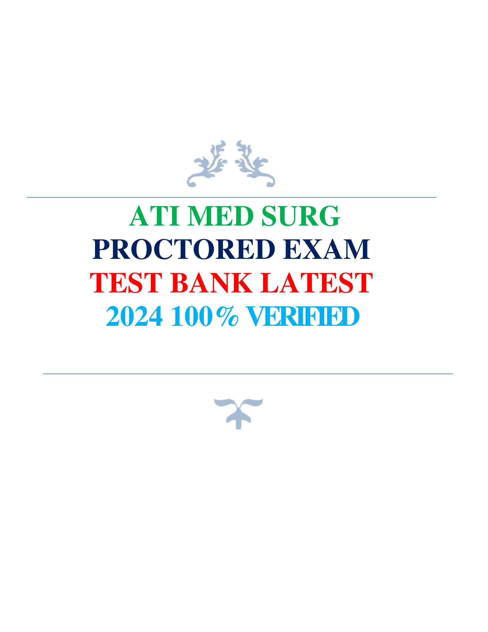 ATI MED SURG PROCTORED EXAM  TEST BANK LATEST  2024 100% VERIFIED