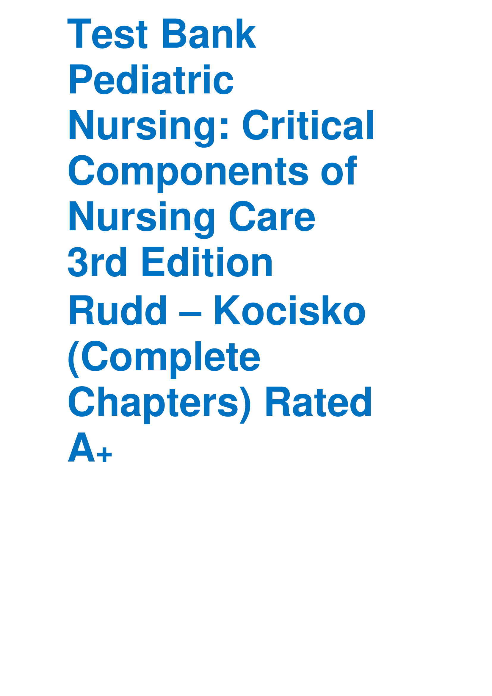 Test Bank Pediatric Nursing: Critical Components of Nursing Care 3rd Edition  Rudd – Kocisko (Complete Chapters) Rated A+