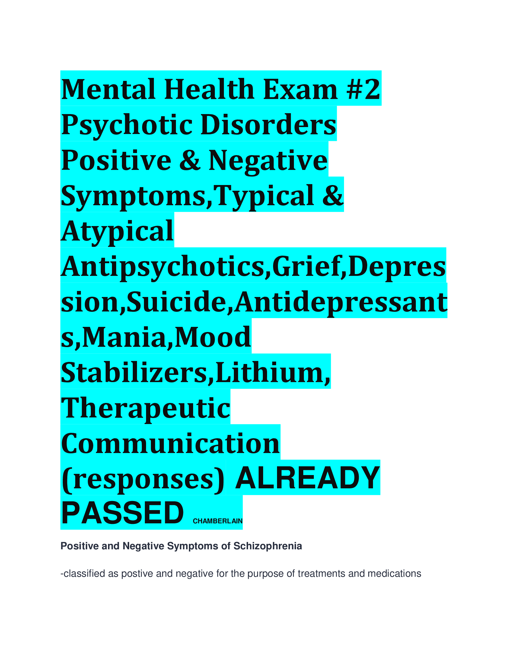 Mental Health Exam 2 Psychotic Disorders Positive & Negative Symptoms,Typical & Atypical Antipsychotics,Grief,Depres sion,Suicide,Antidepressant s,Mania,Mood Stabilizers,Lithium, Therapeutic Communication (responses) ALREADY  PASSED CHAMBERLAIN