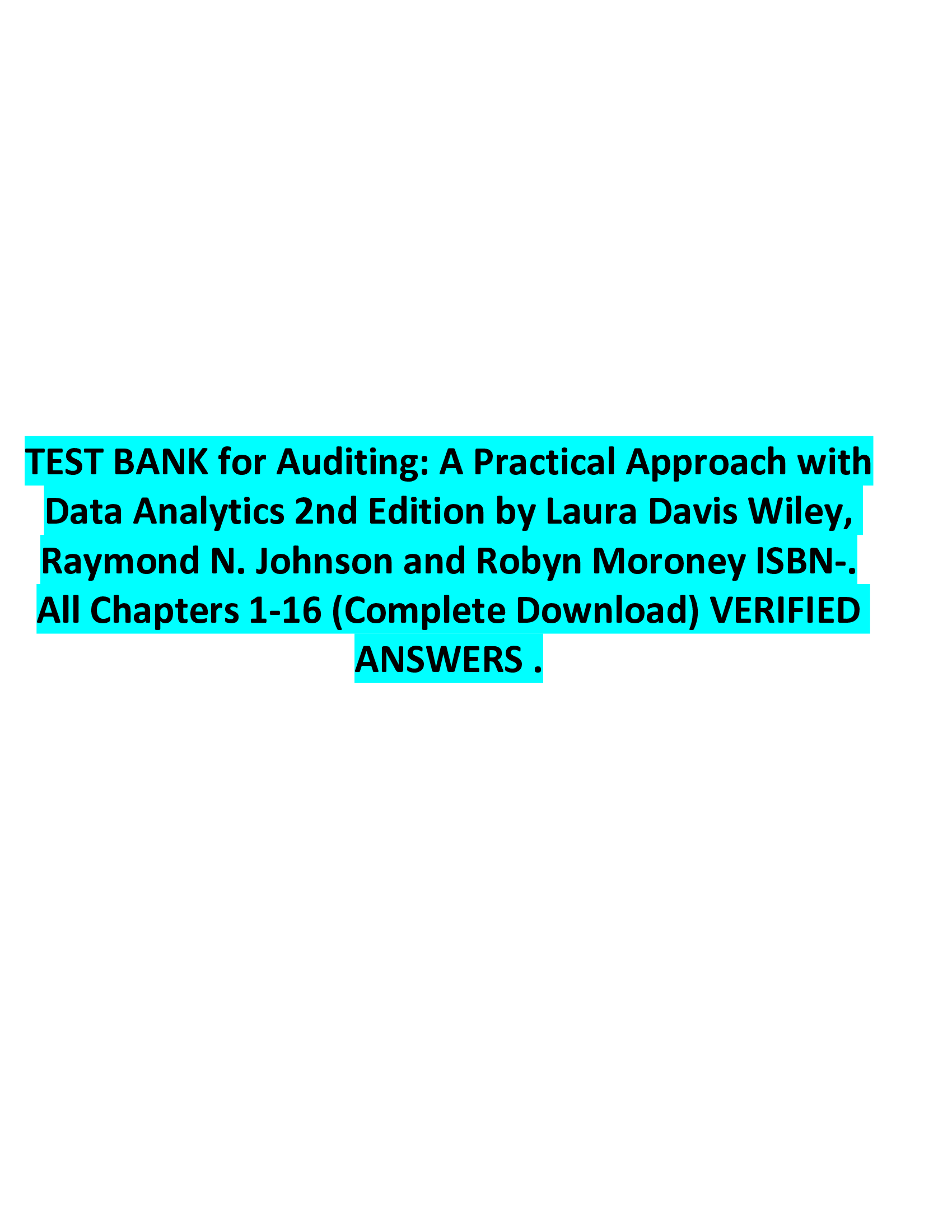 TEST BANK for Auditing: A Practical Approach with Data Analytics 2nd Edition by Laura Davis Wiley, Raymond N. Johnson and Robyn Moroney ISBN-. All Chapters 1-16 (Complete Download) VERIFIED  ANSWERS