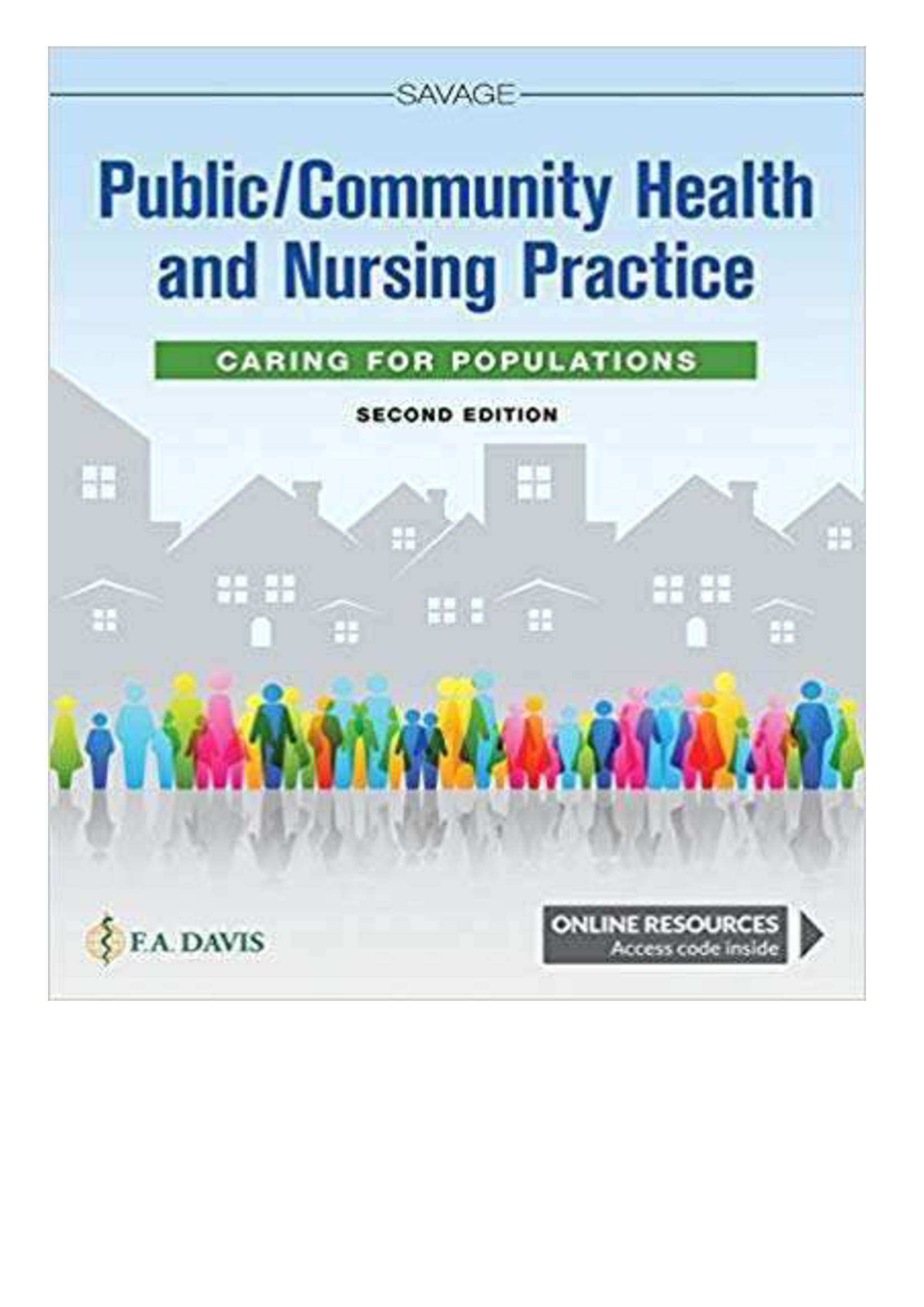 Test Bank for Public, Community Health and Nursing Practice: Car- Ing For Populations, 2nd Edition, Christine L.Savage, All Chapters Isbn-10: 0803677111, ISBN-13: 9780803677111