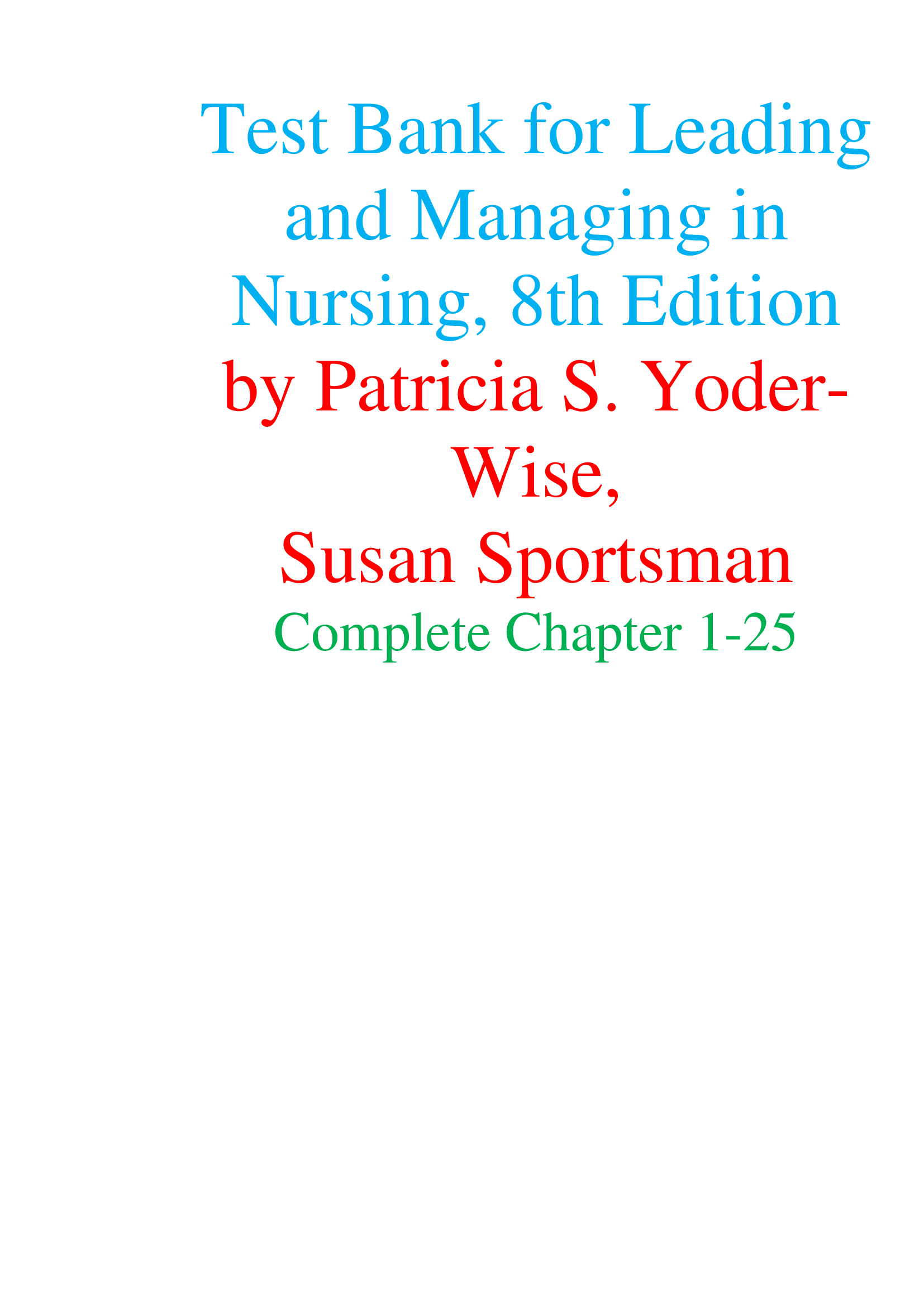 Test Bank for Leading  and Managing in Nursing, 8th Edition by Patricia S. Yoder Wise, Susan Sportsman  Complete Chapter 1-25