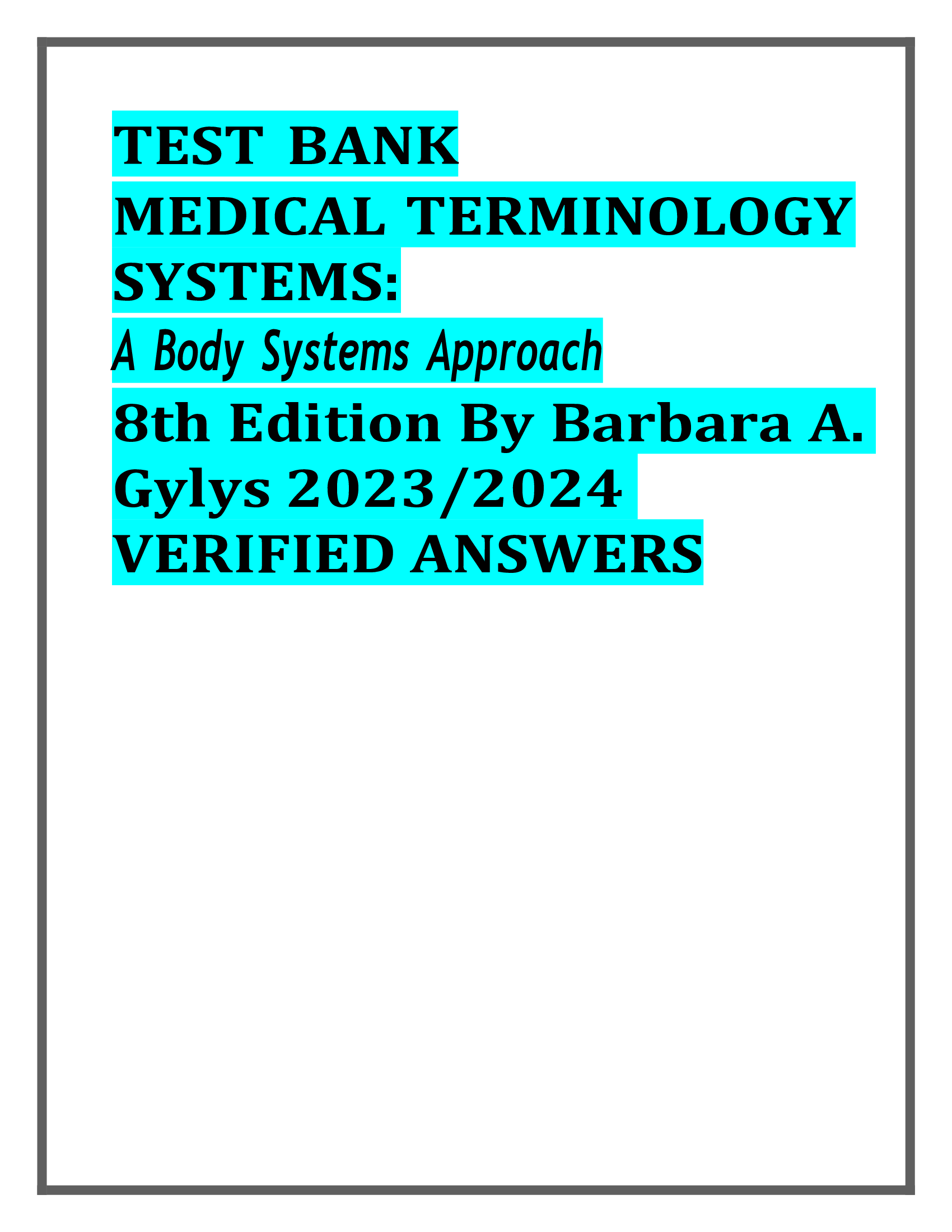TEST BANK MEDICAL TERMINOLOGY SYSTEMS: A Body Systems Approach 8th Edition By Barbara A. Gylys 2023,2024  VERIFIED ANSWERS