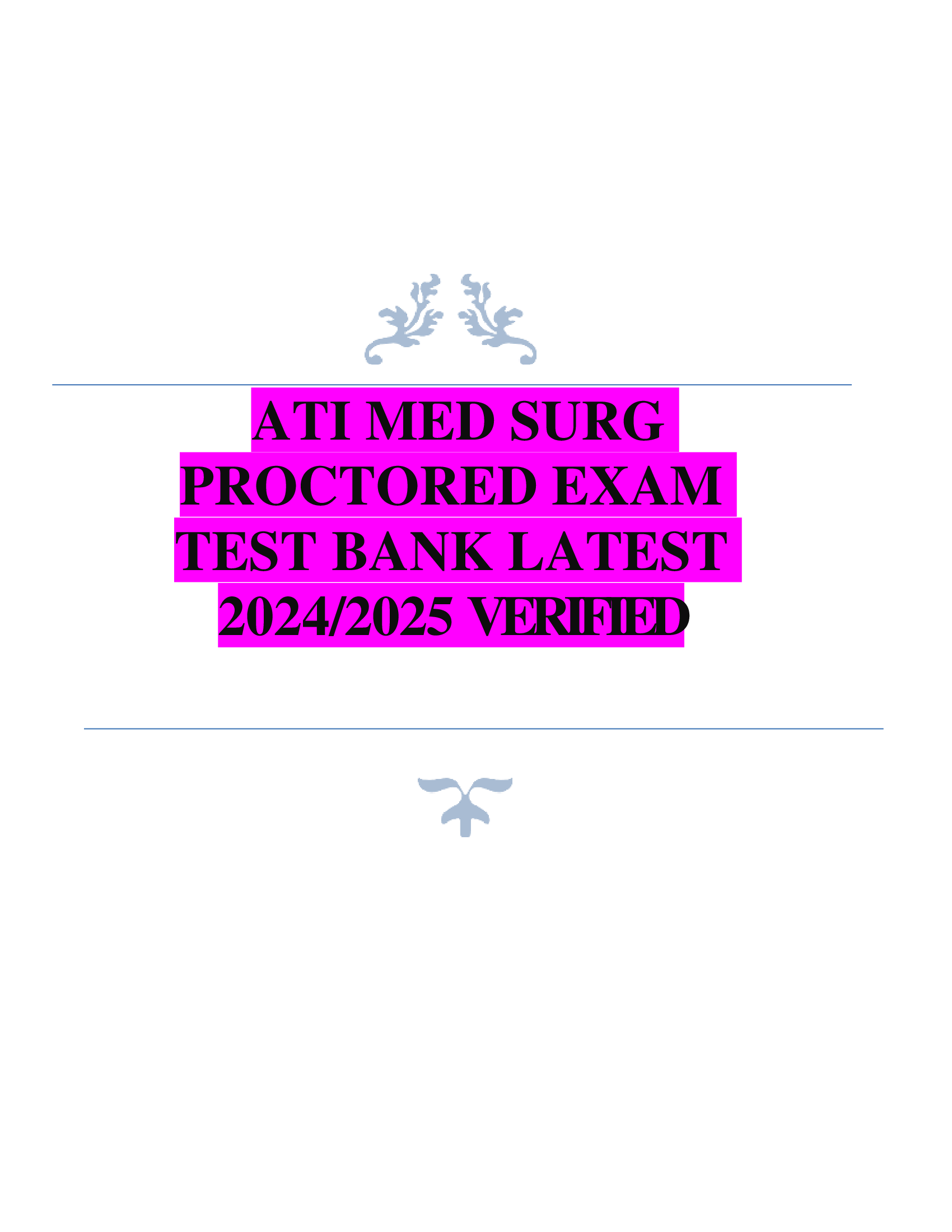 ATI MED SURG  PROCTORED EXAM TEST BANK LATEST 2024,2026 VERIFIED