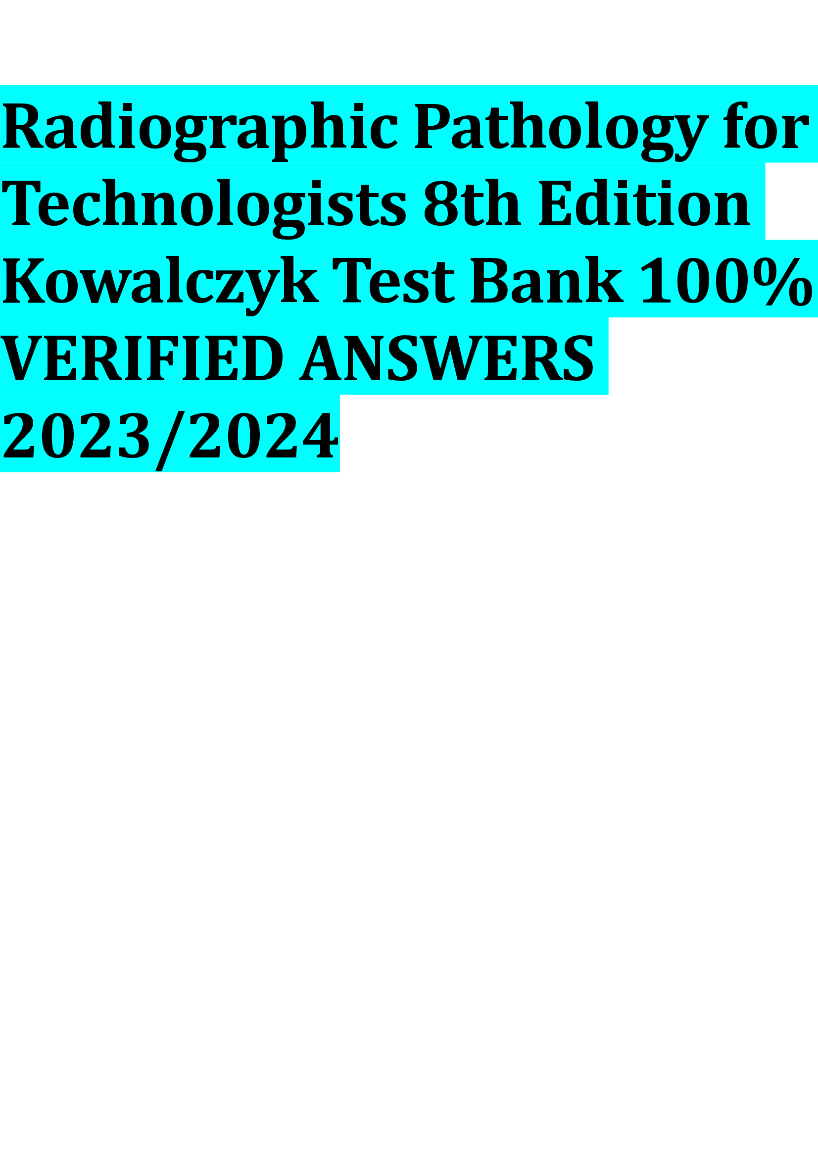 Radiographic Pathology for  Technologists 8th Edition  Kowalczyk Test Bank   VERIFIED ANSWERS  2023,2024