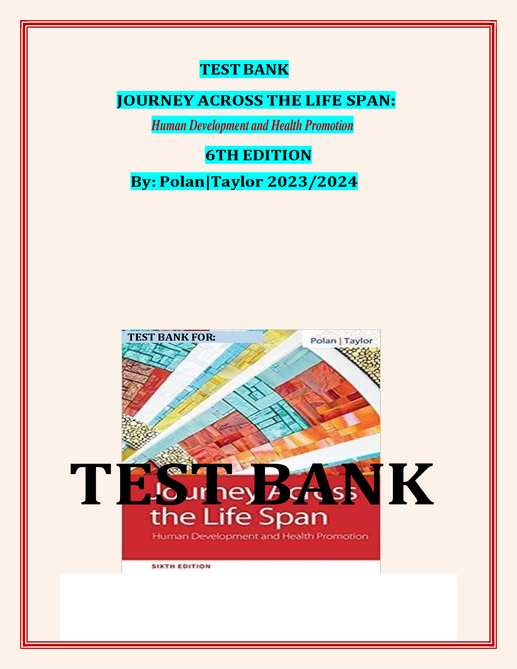 TESTBANK JOURNEY ACROSS THE LIFE SPAN: Human Development and Health Promotion 6TH EDITION By: Polan| Taylor 2023, 2024