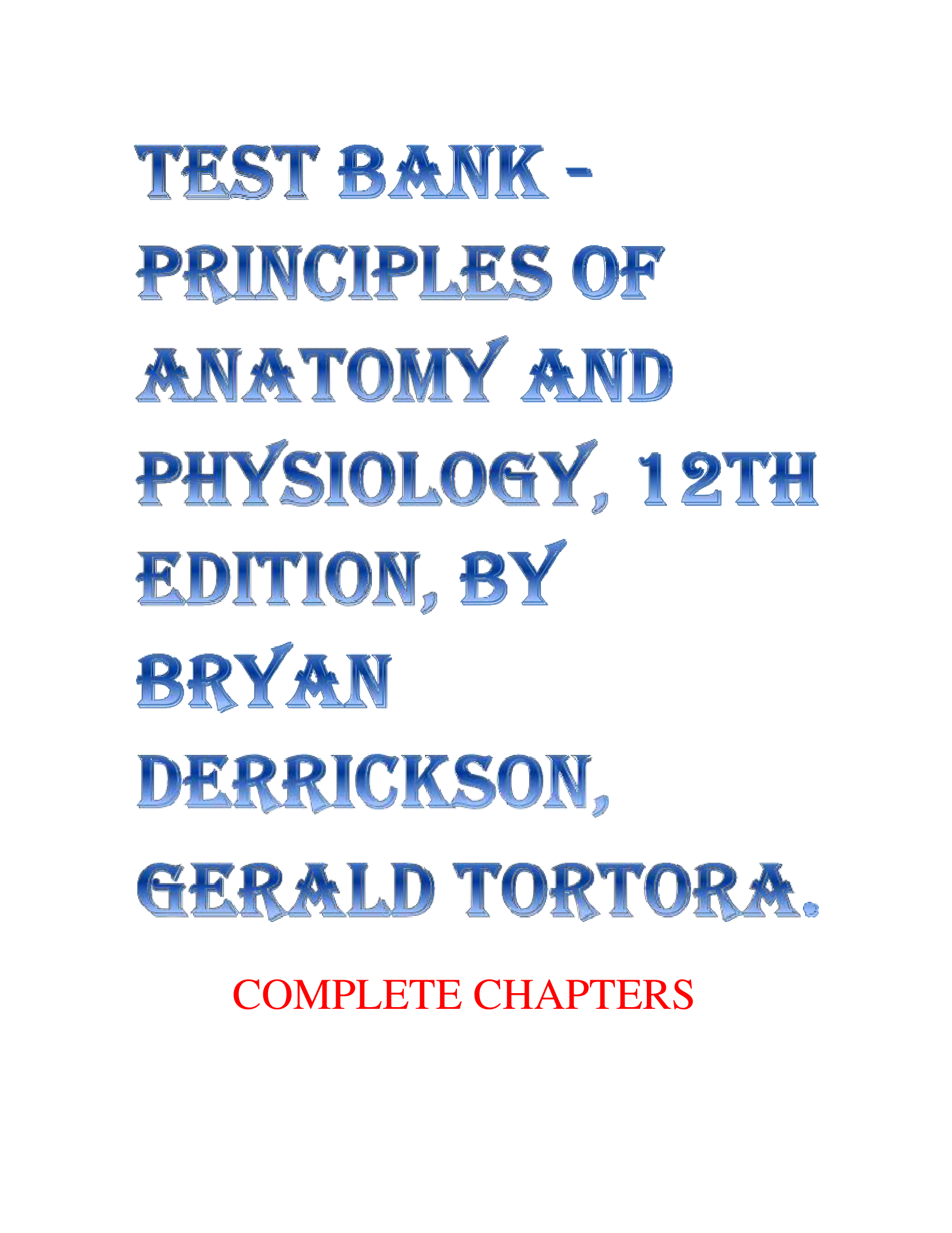 Test Bank - Principles of Anatomy and Physiology, 12th Edition, by Bryan Derrickson, Gerald Tortora. VERIFIED ANSWERS
