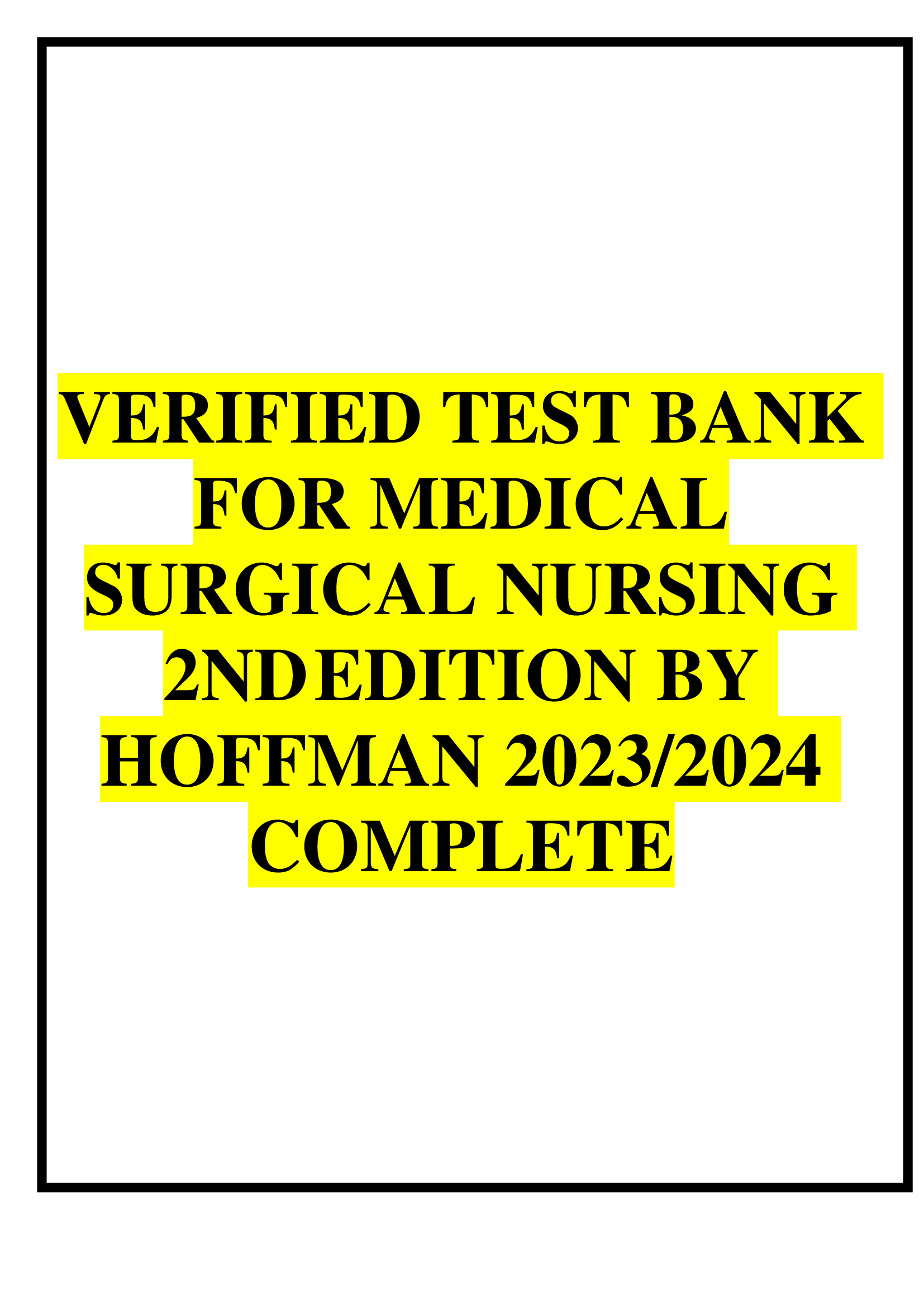 VERIFIED TEST BANK FOR MEDICAL SURGICAL NURSING 2ND EDITION BY  HOFFMAN 2023,2024  COMPLETE