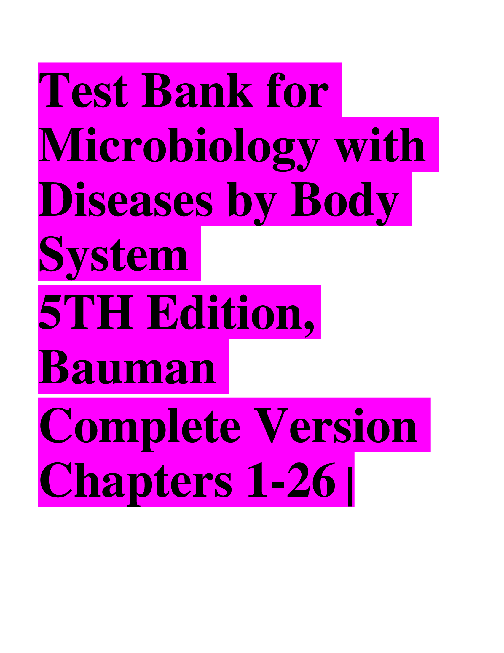 Test Bank for  Microbiology with Diseases by Body System 5TH Edition, Bauman  Complete Version  Chapters 1-26