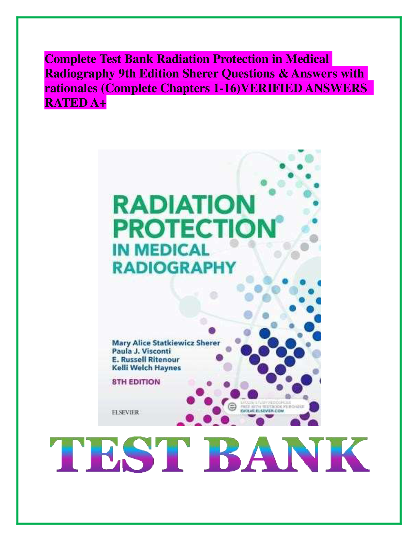 Complete Test Bank Radiation Protection in Medical  Radiography 9th Edition Sherer Questions & Answers with  rationales (Complete Chapters 1-16)VERIFIED ANSWERS  RATED A+