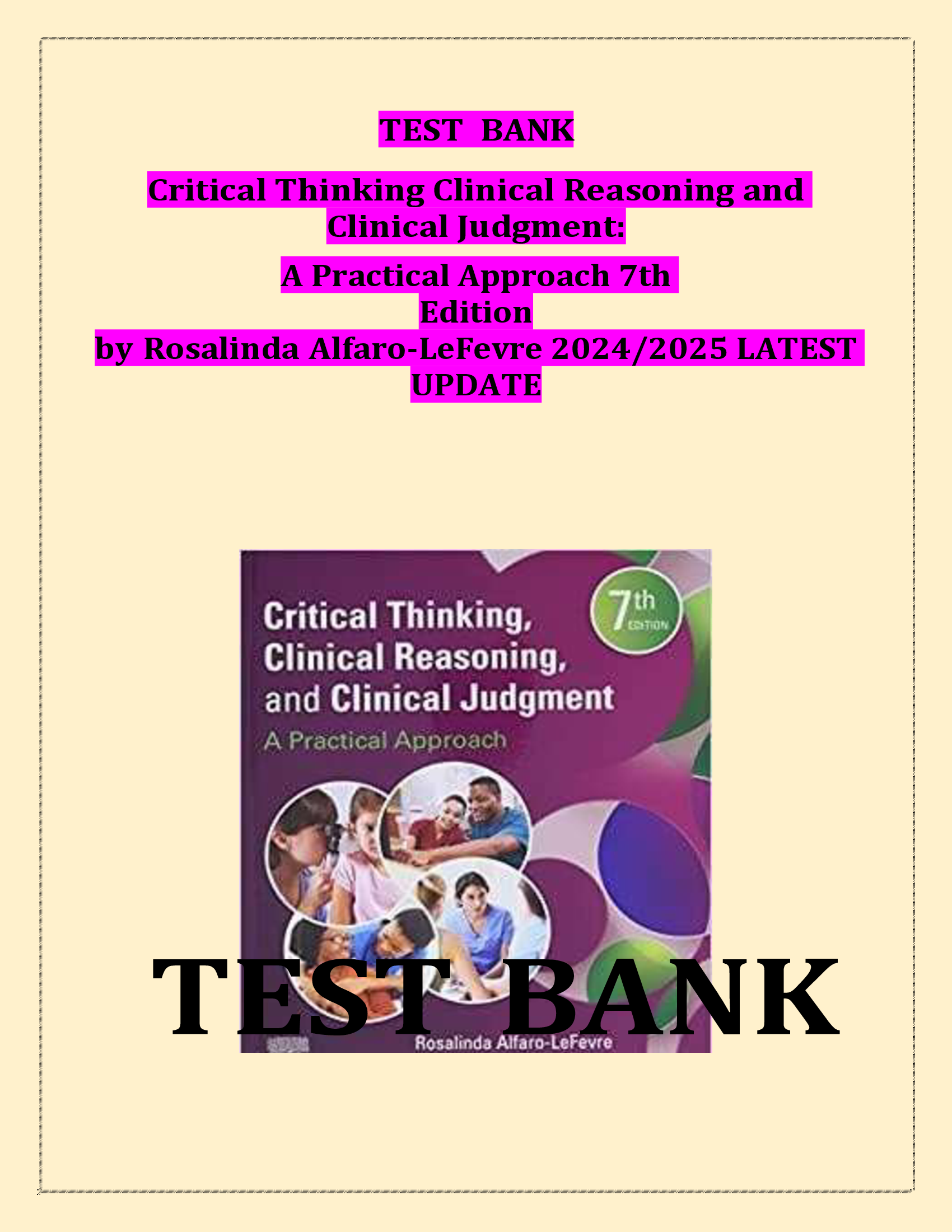 BEST ANSWERS TEST BANK Critical Thinking Clinical Reasoning and  Clinical Judgment: A Practical Approach 7th  Edition by Rosalinda Alfaro-LeFevre 2024, 2026 LATEST  UPDATE