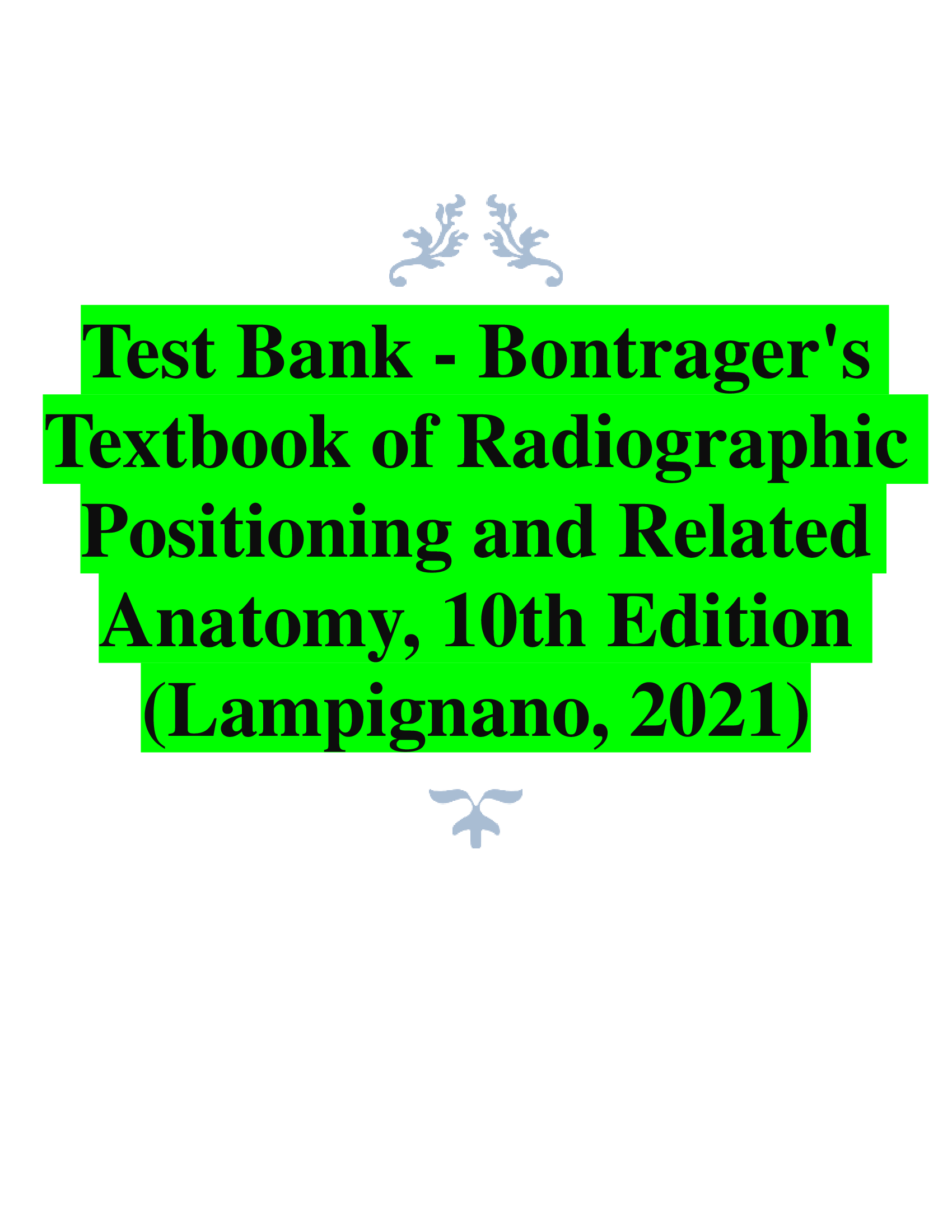 Test Bank - Bontragers Textbook of Radiographic  Positioning and Related  Anatomy, 10th Edition  (Lampignano, 2021)