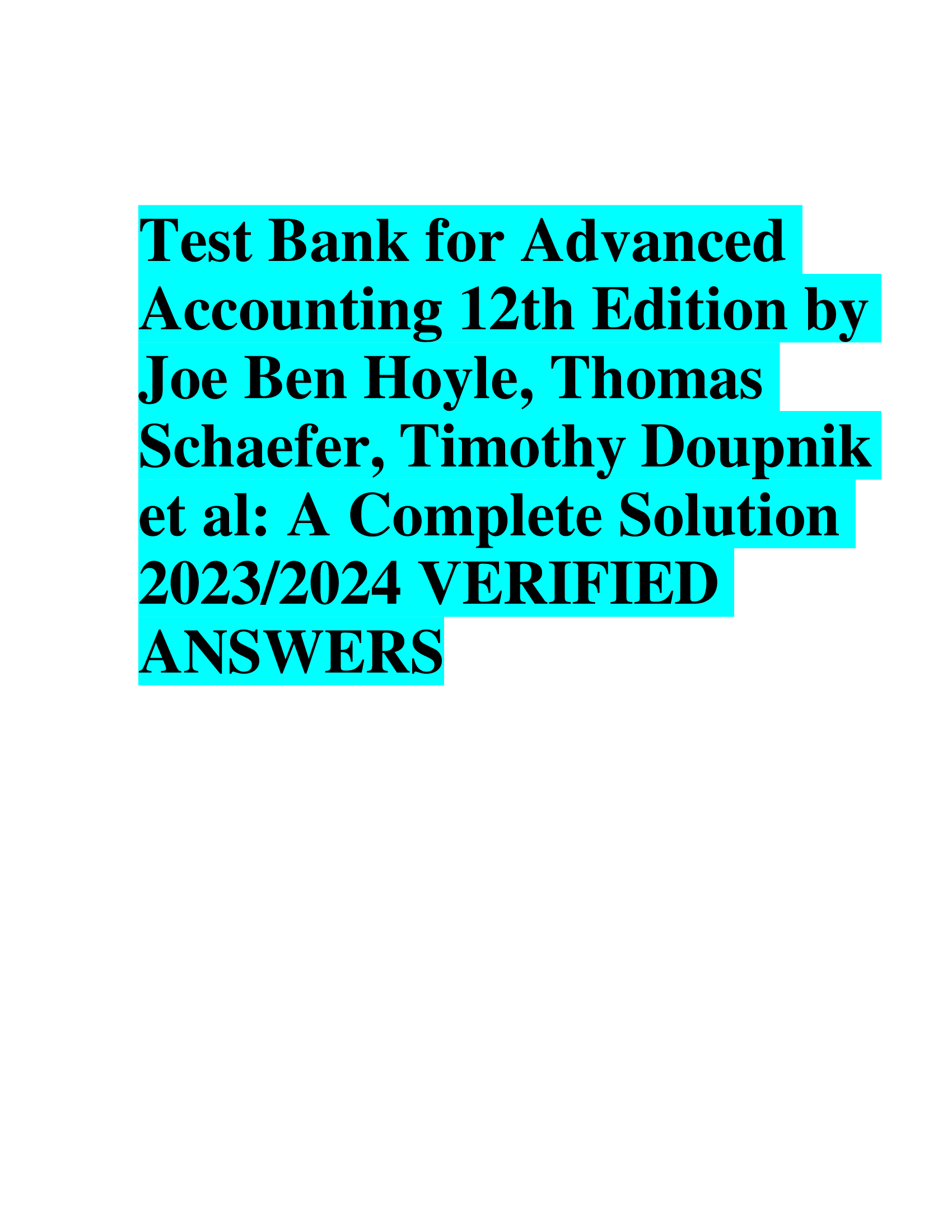 Test Bank for Advanced  Accounting 12th Edition by  Joe Ben Hoyle, Thomas  Schaefer, Timothy Doupnik  et al: A Complete Solution  2023,2024 VERIFIED  ANSWERS