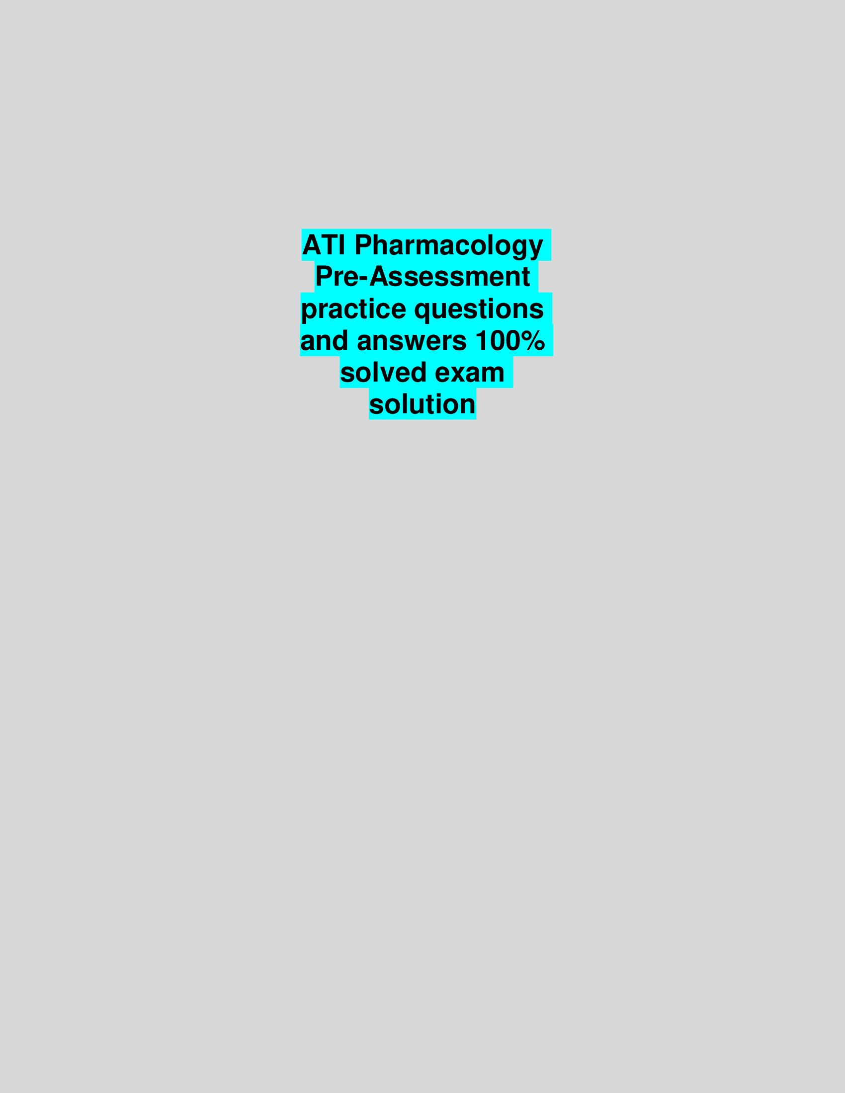 ATI Pharmacology Pre-Assessment practice questions and answers 100% solved exam solution