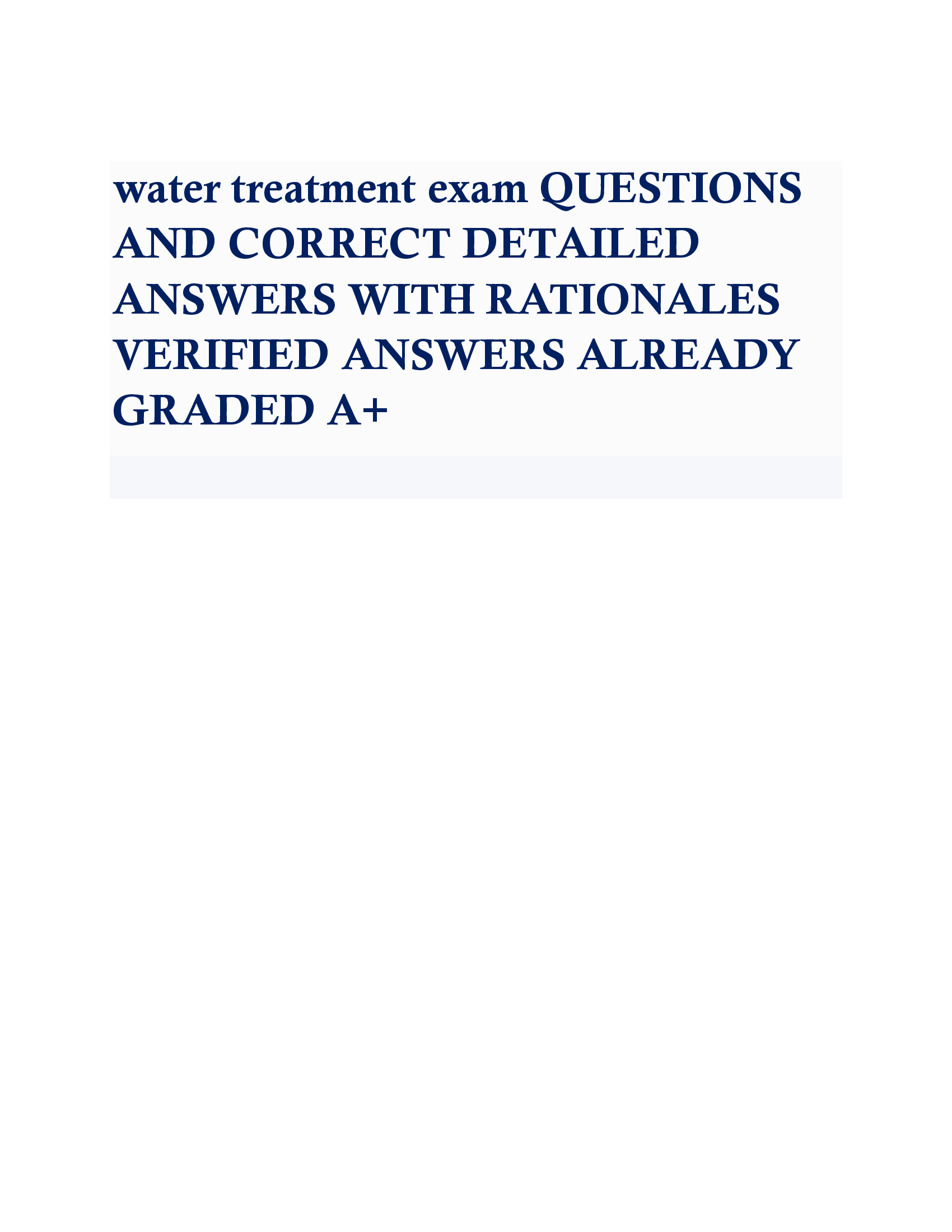 water treatment exam QUESTIONS AND CORRECT DETAILED ANSWERS WITH RATIONALES VERIFIED ANSWERS ALREADY GRADED A+