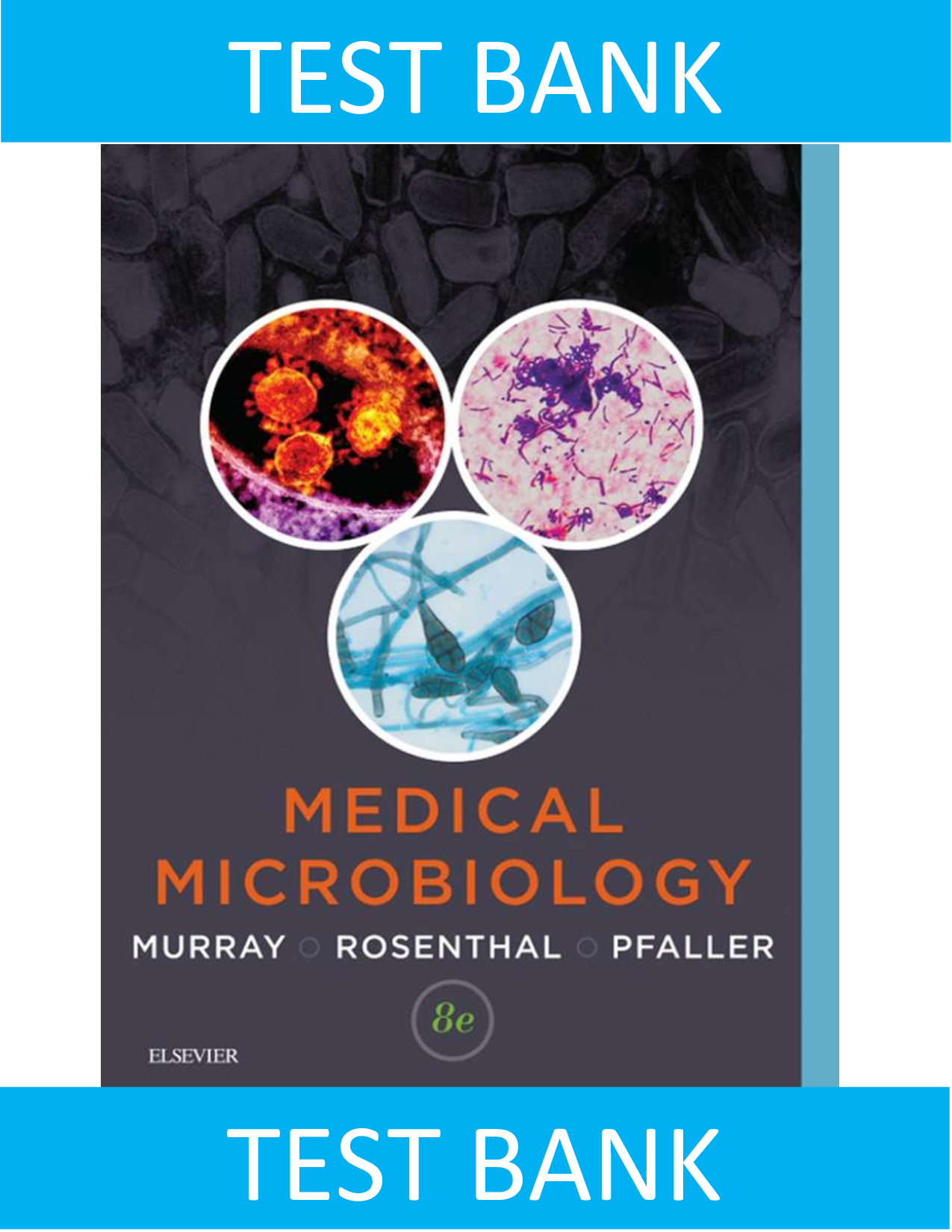 Test Bank for Medical Microbiology 8th Edition Patrick R. Murray, Ken S. Rosenthal, Michael A. Pfaller, ISBN 9780323299565