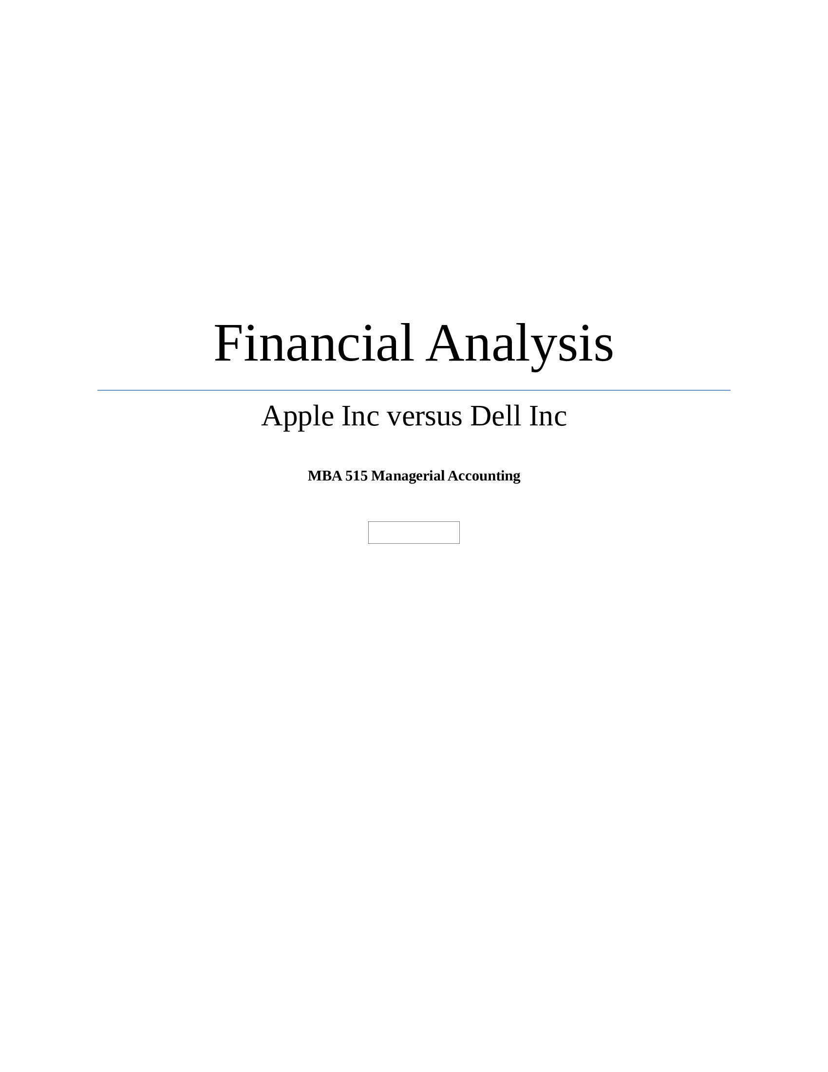 MBA 515 Managerial Accounting Financial Analysis Apple Inc versus Dell Inc. Complete Project
