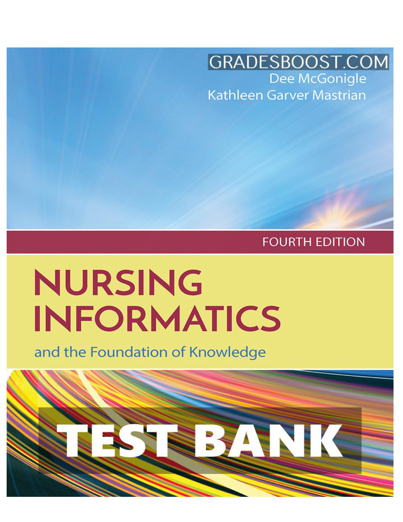 NURSING INFORMATICS AND THE FOUNDATION OF KNOWLEDGE 4TH EDITION MCGONIGLE TEST BANK