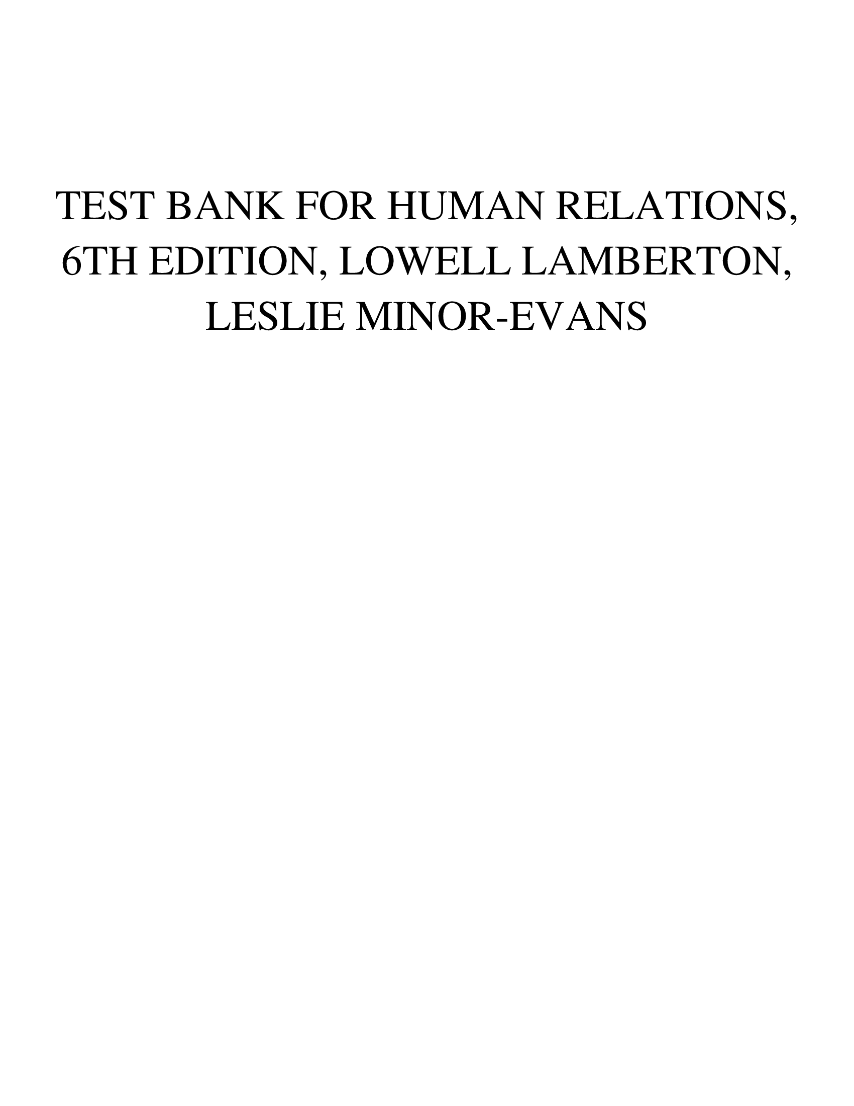 TEST BANK FOR HUMAN RELATIONS,  6TH EDITION, LOWELL LAMBERTON, LESLIE MINOR-EVANS