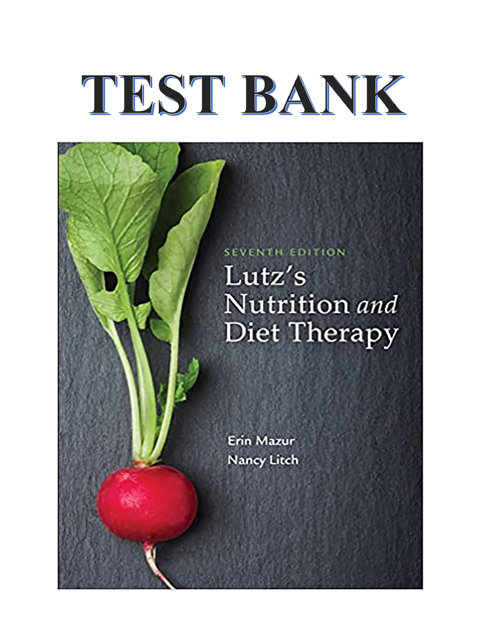 Lutz's Test Bank for Nutrition and Diet Therapy 7th Edition by Erin E. Mazur